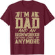I'm A Dad And An Ironworker Funny Ironwork T-Shirt - T-Shirt | Maroon
