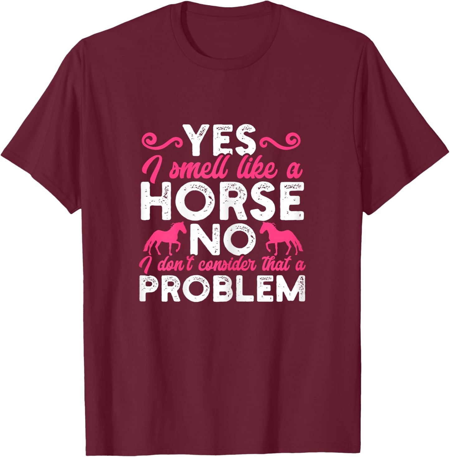 Smell Like a Horse Funny Horseback Riding Girl Horse Riding T-Shirt - T-Shirt | Maroon