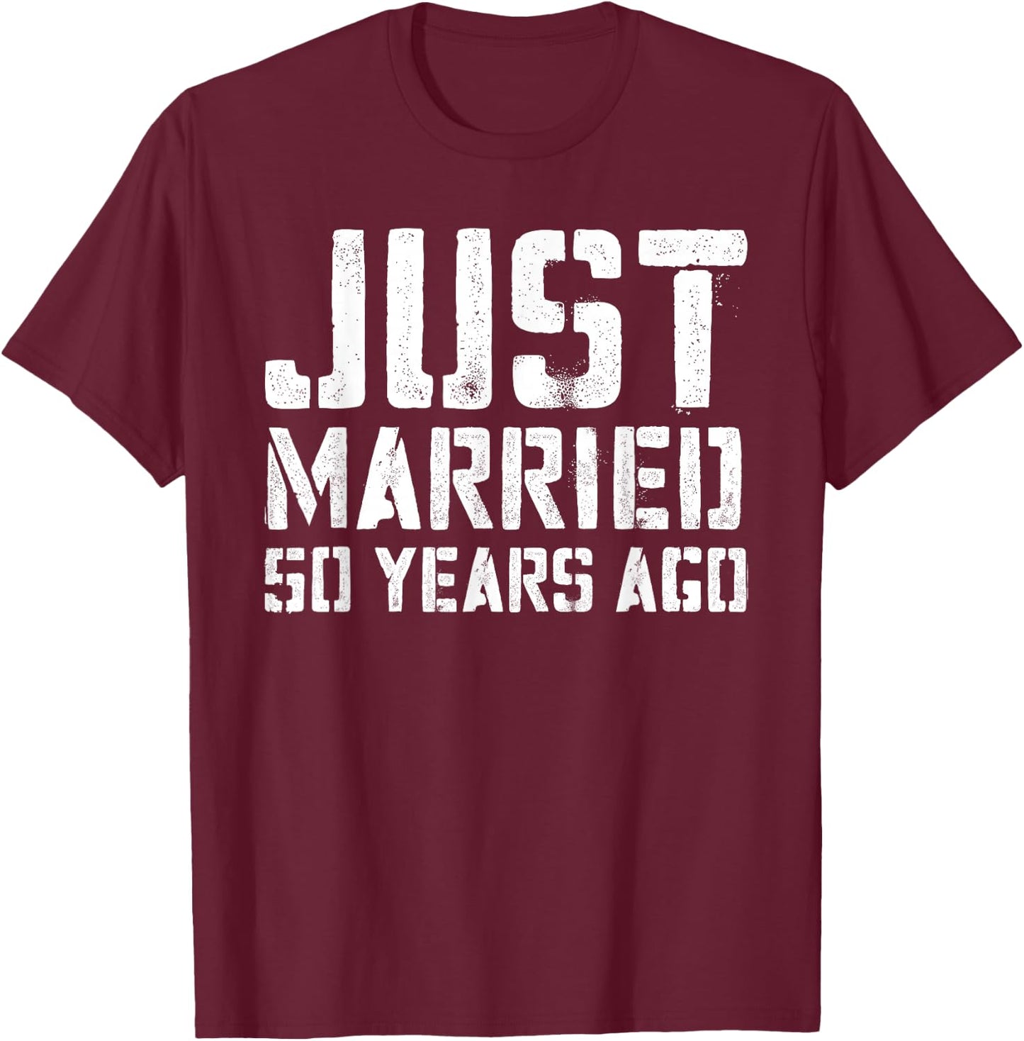 Just Married 50 Years Ago Wedding Anniversary Gift T-Shirt - T-Shirt | Maroon