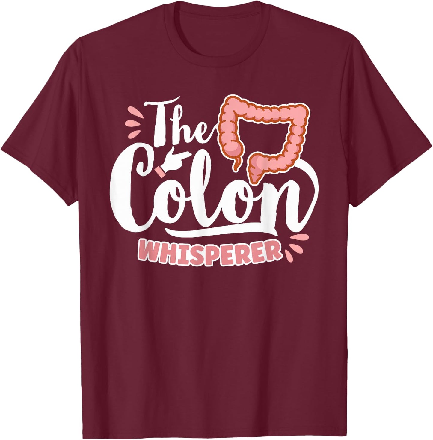 The Colon Whisperer Gastroenterologist Proctologist Doctor T-Shirt - T-Shirt | Maroon