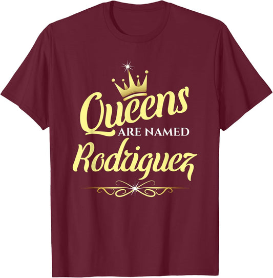 Queens Are Named Rodriguez T-Shirt - T-Shirt | Maroon