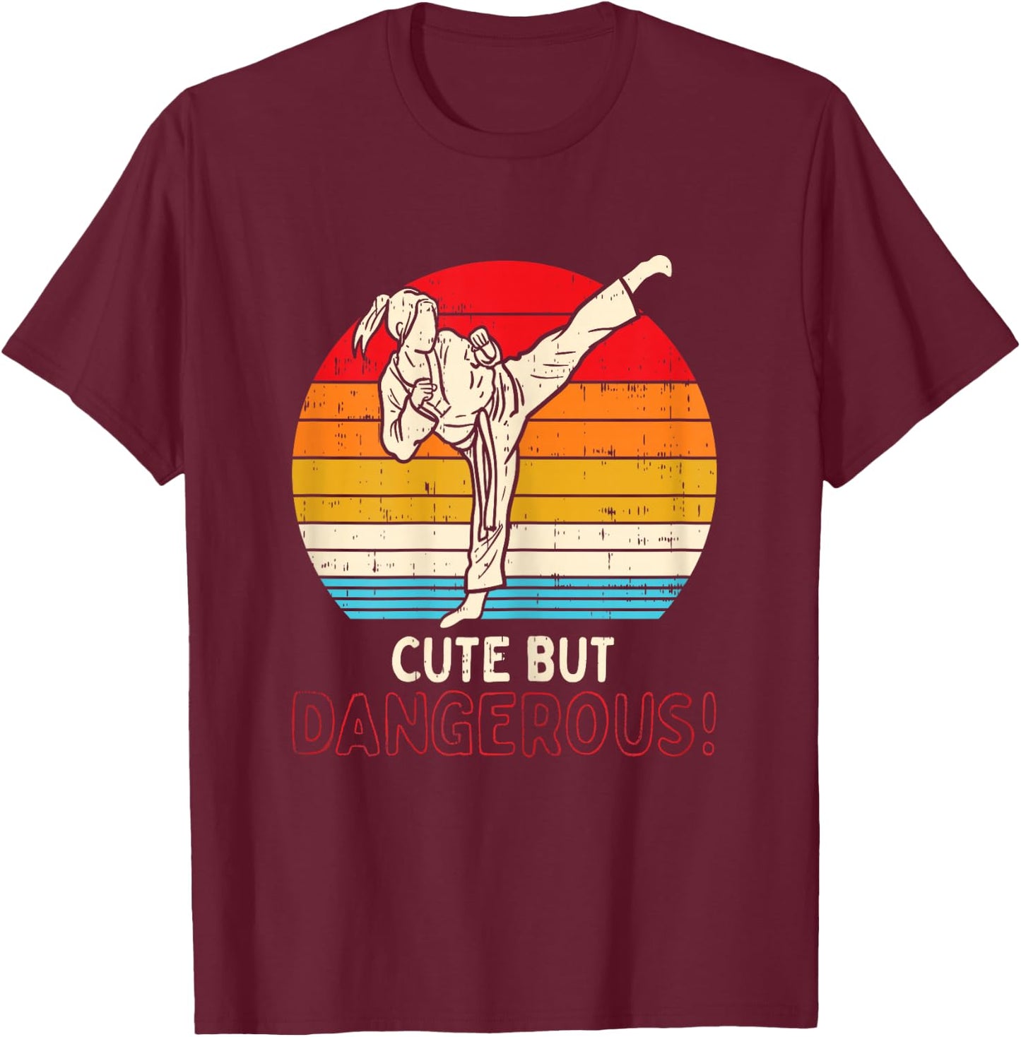 Cute But Dangerous Girl Ponytail Kick Karate Taekwondo Gift T-Shirt - T-Shirt | Maroon