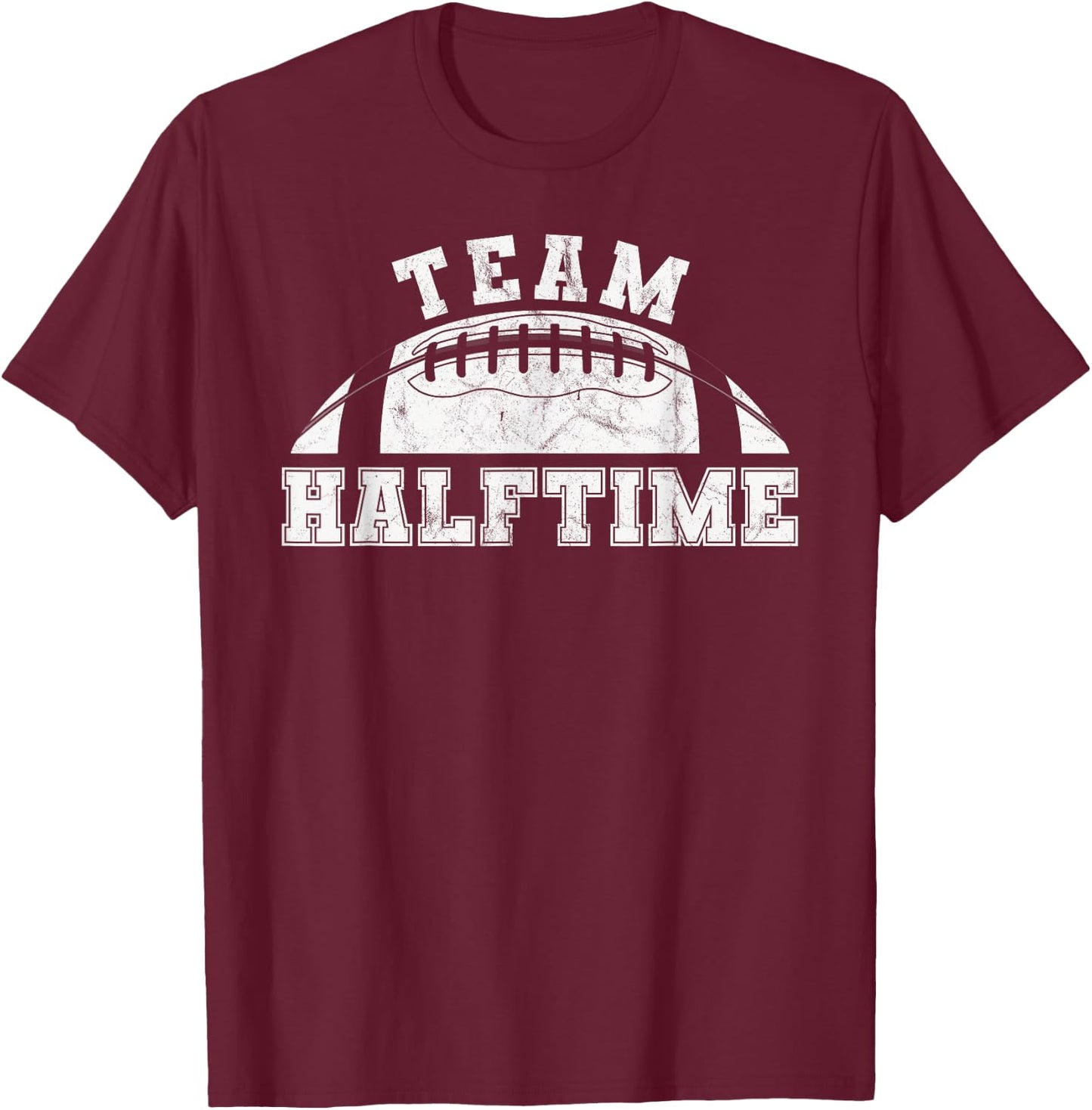 Team Halftime Funny football T-Shirt - T-Shirt | Maroon