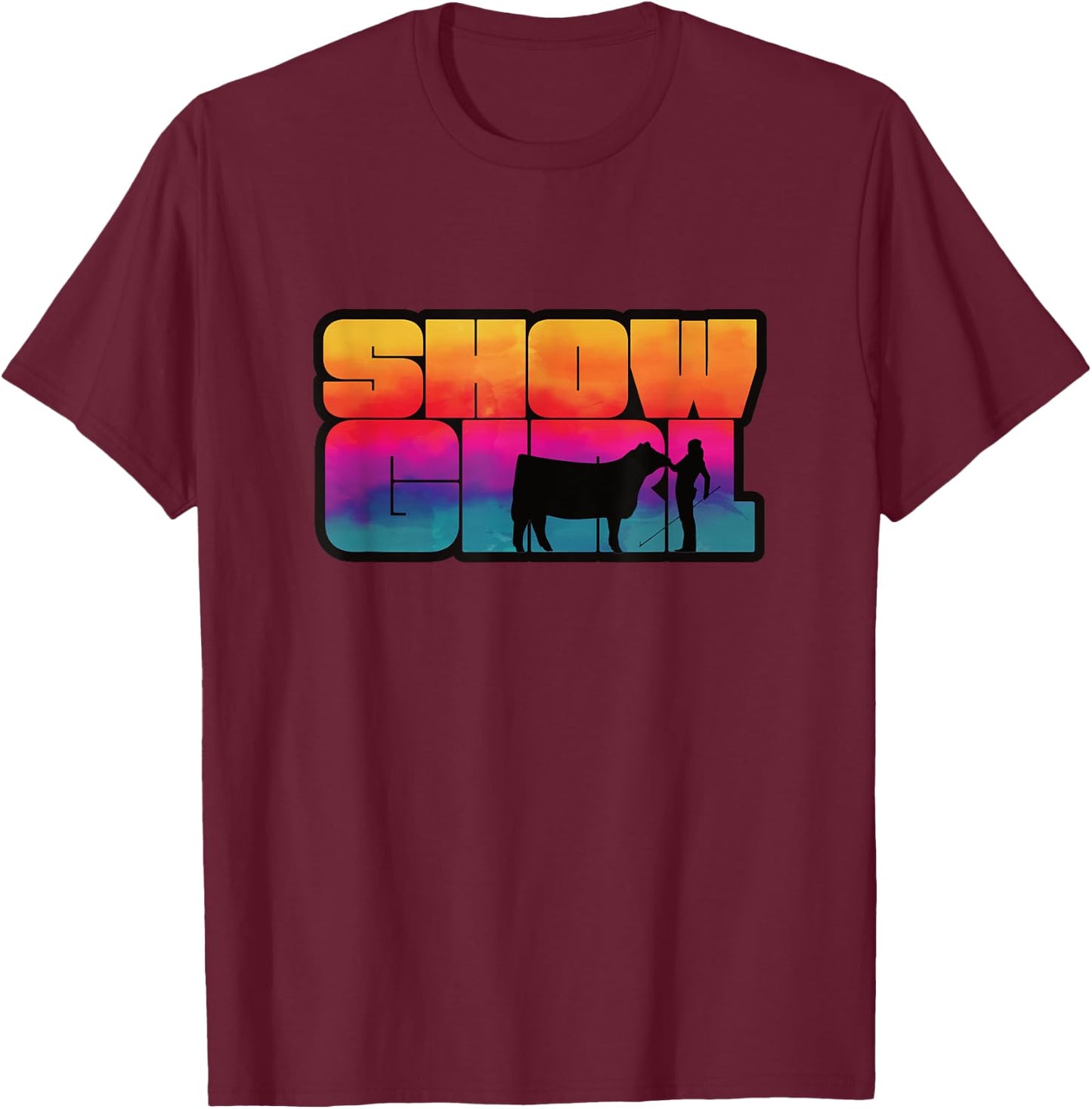 Show Girl - Fun Livestock Cattle Showing T-Shirt - T-Shirt | Maroon