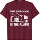Theres No Basement in the Alamo T-Shirt - T-Shirt | Maroon