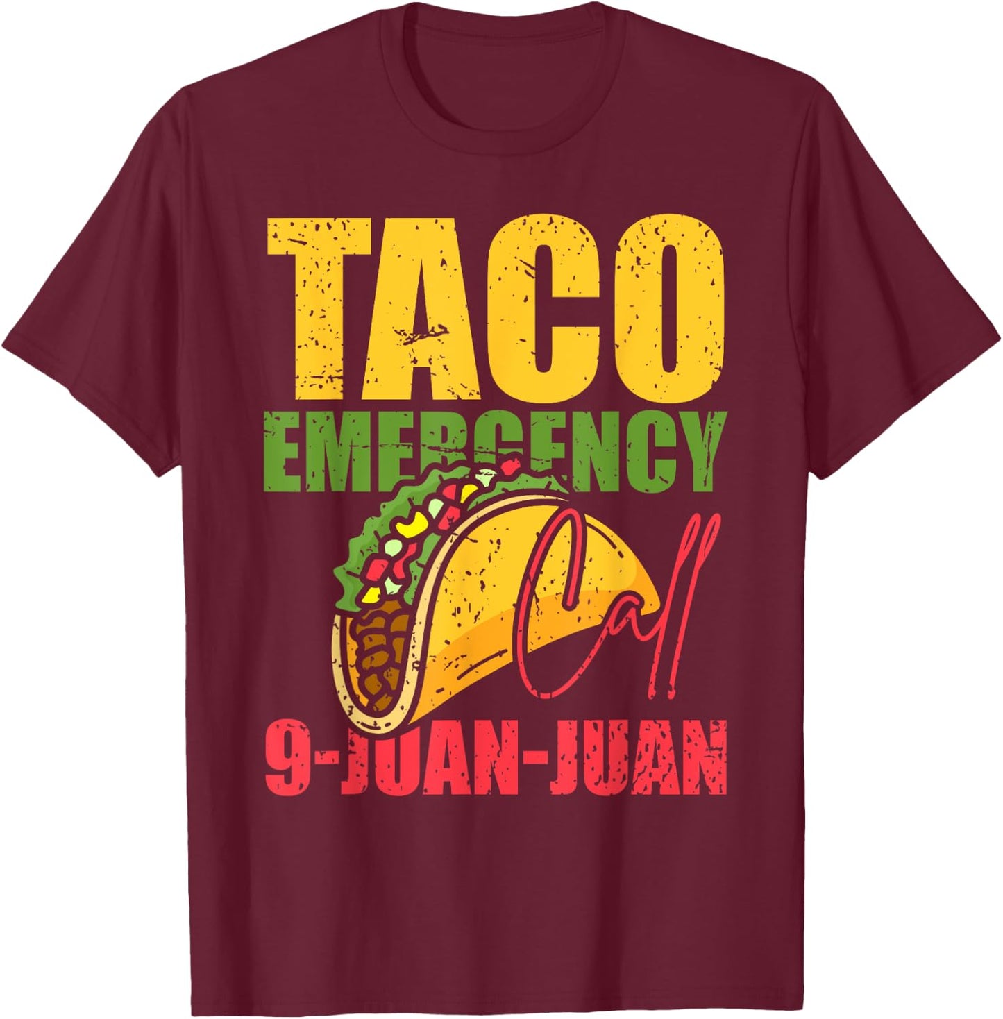 Funny Taco Lover Taco Emergency Call 9 Juan Juan Tacos T-Shirt - T-Shirt | Maroon