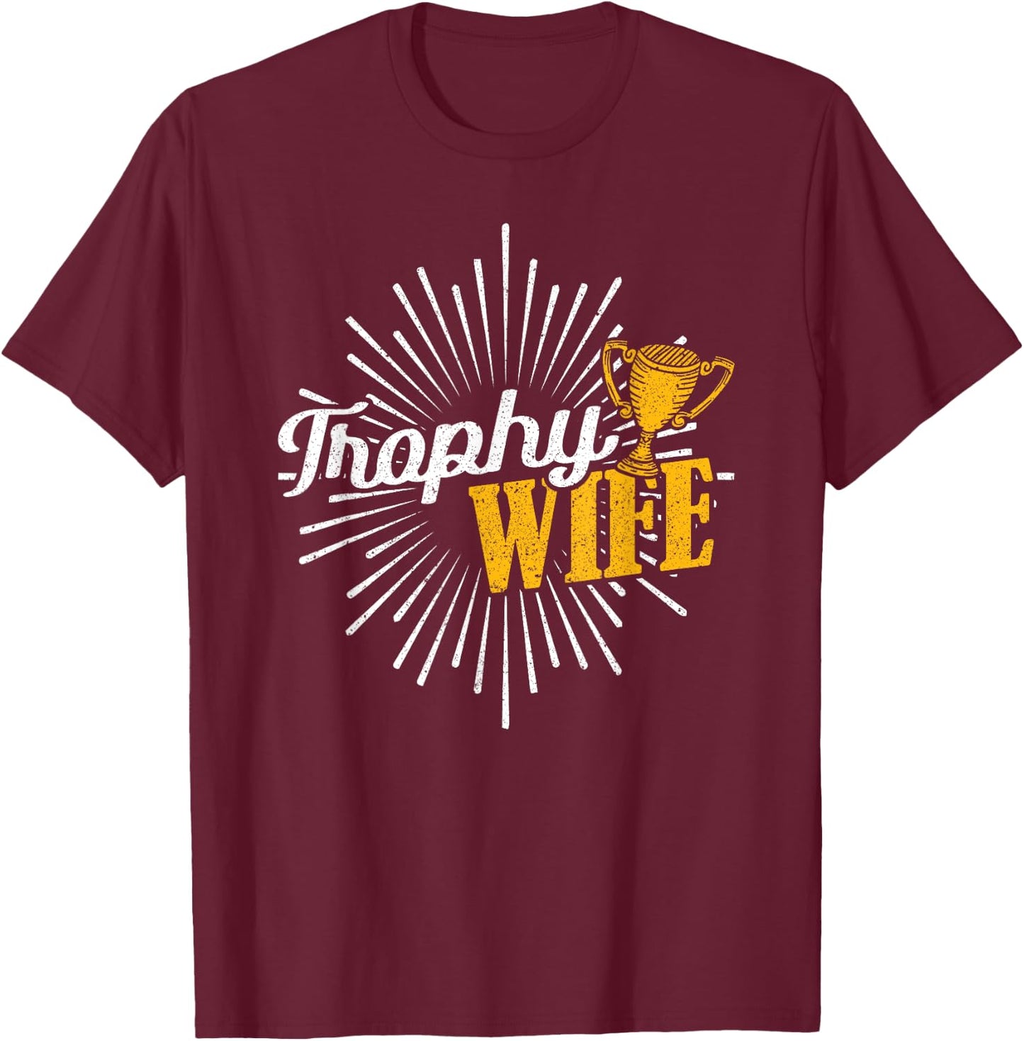 Trophy Wife T-Shirt - T-Shirt | Maroon