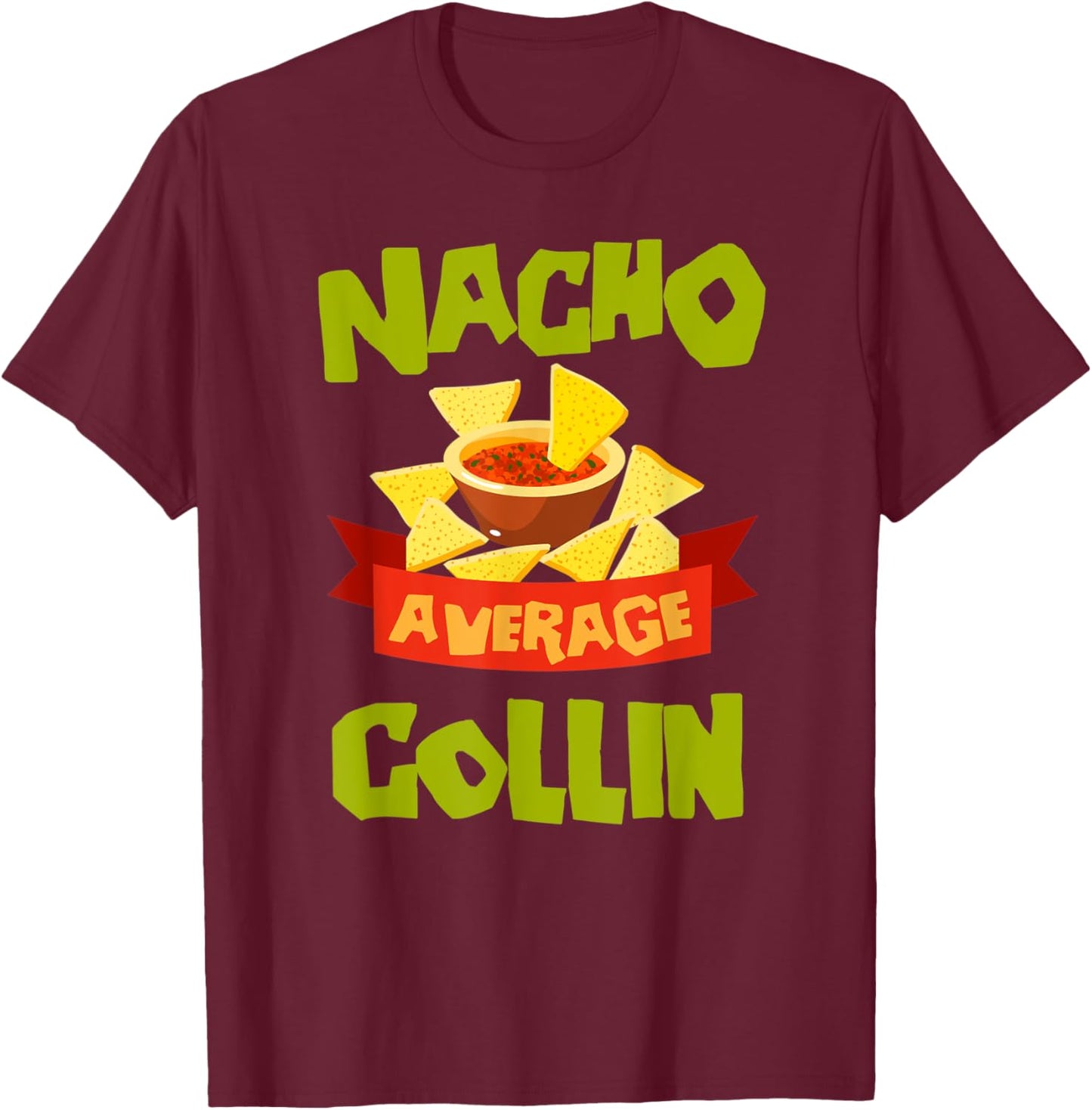 NACHO AVERAGE COLLIN Funny Birthday Personalized Name Gift T-Shirt - T-Shirt | Maroon