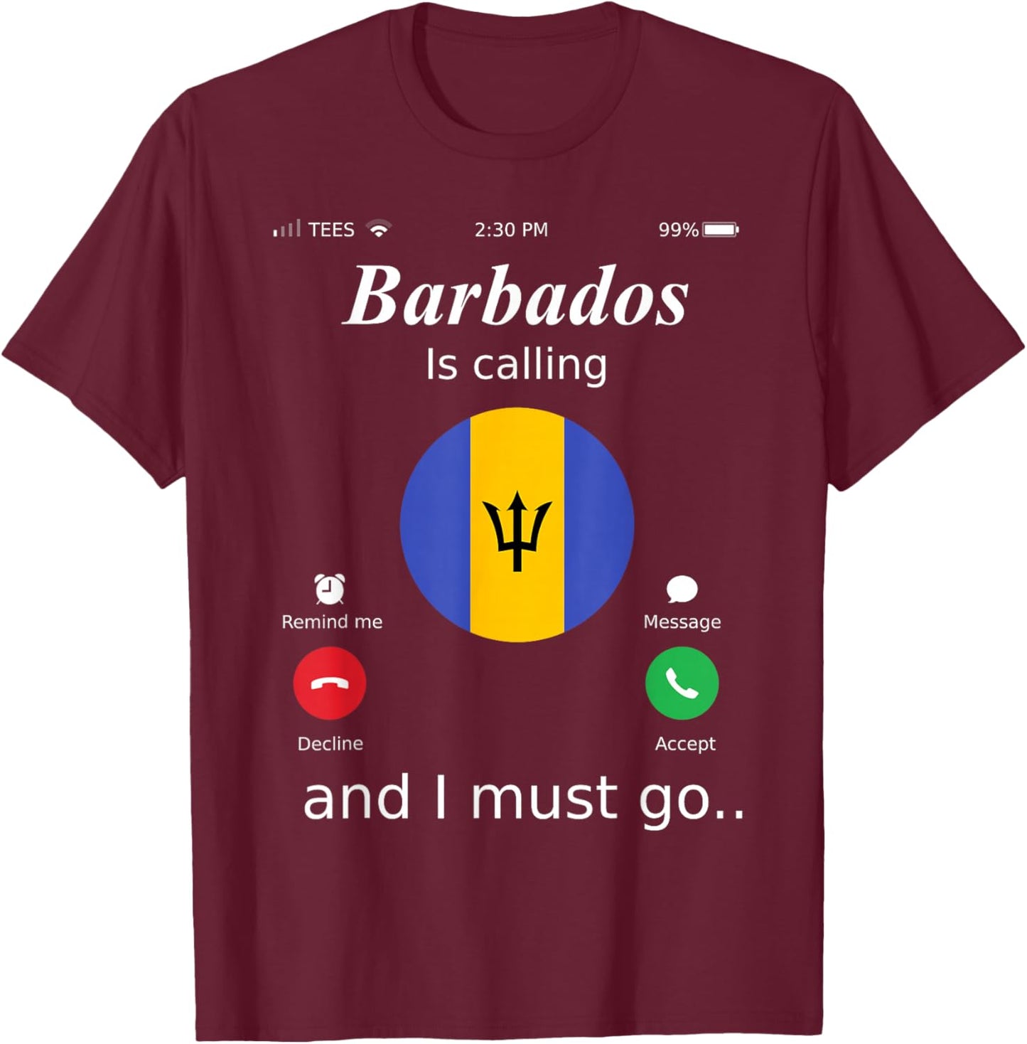 Barbados Is Calling and I Must Go Barbados Flag shirt T-Shirt - T-Shirt | Maroon