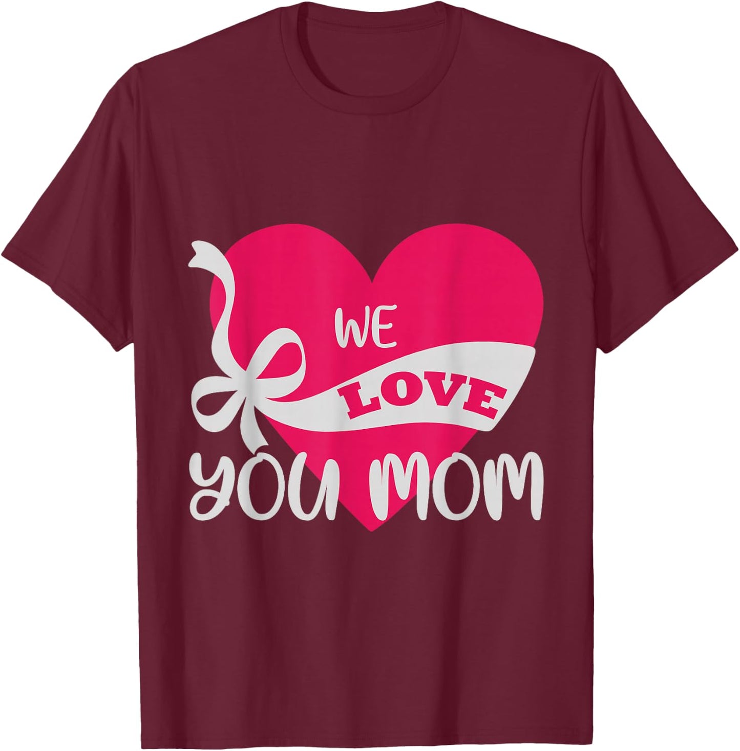 We love you Mom Mother Family T-Shirt - T-Shirt | Maroon