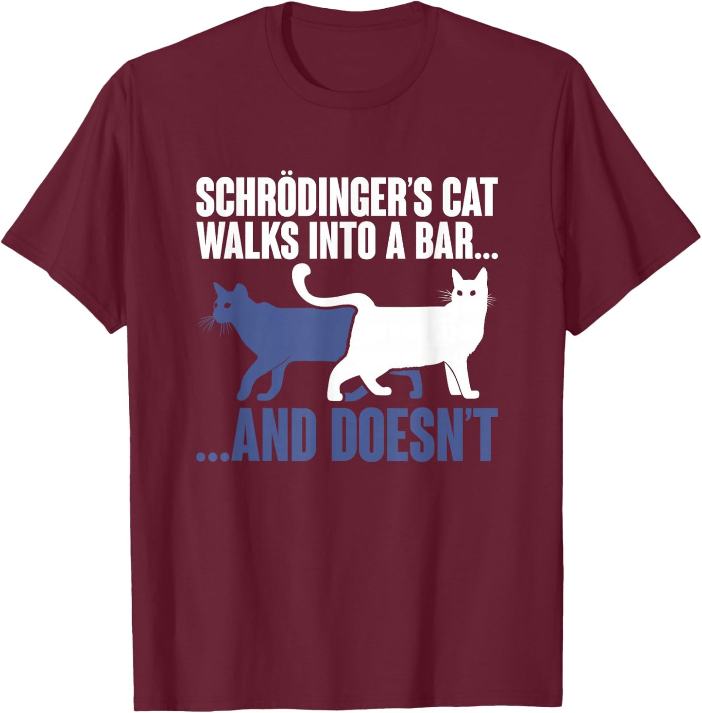Physicist Humour Science Gift Schrödinger's Cat T-Shirt - T-Shirt | Maroon