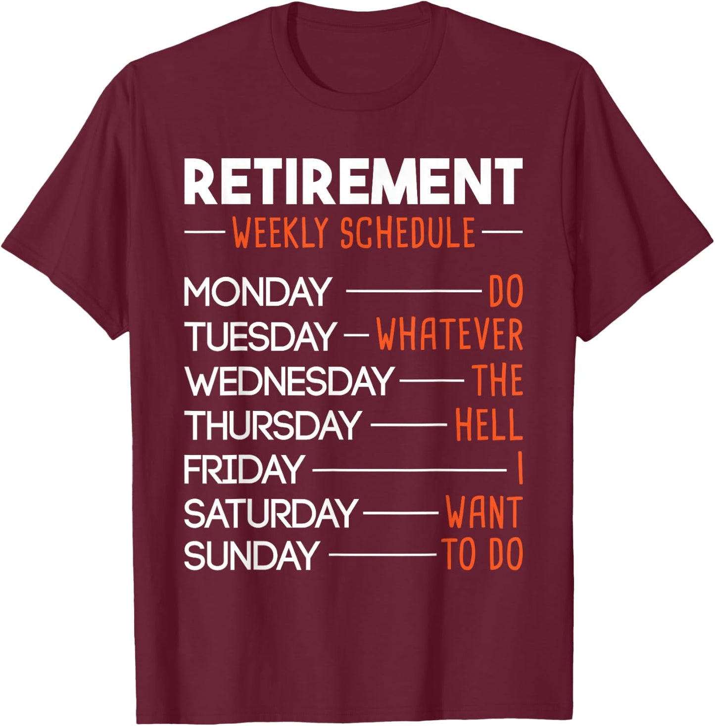 Retirement Weekly Schedule - Funny Retired Retiree Pension T-Shirt - T-Shirt | Maroon