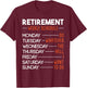 Retirement Weekly Schedule - Funny Retired Retiree Pension T-Shirt - T-Shirt | Maroon