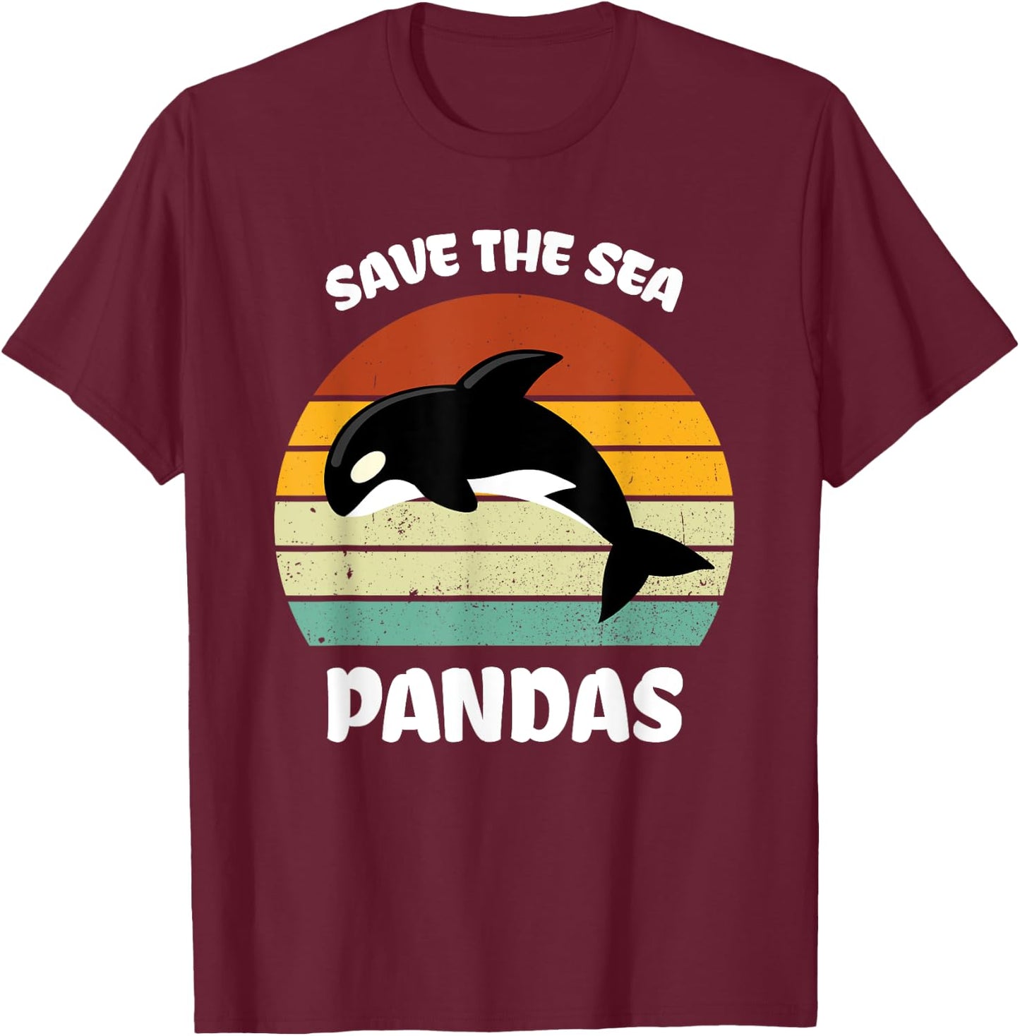 Funny Killer Whale Orca Dolphin Save the sea pandas Ocean T-Shirt - T-Shirt | Maroon