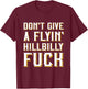 Don't Give A Flyin' Hillbilly Fuck - Redneck Gift T-Shirt - T-Shirt | Maroon