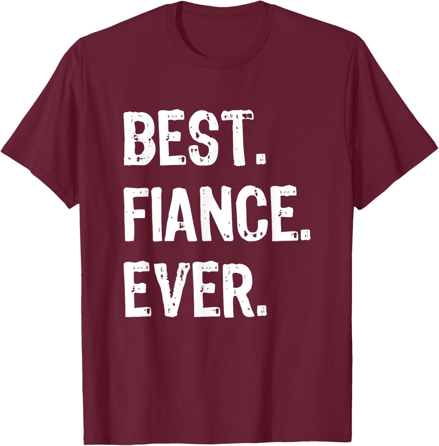 Best Fiance Ever Funny Cool T-Shirt - T-Shirt | Maroon