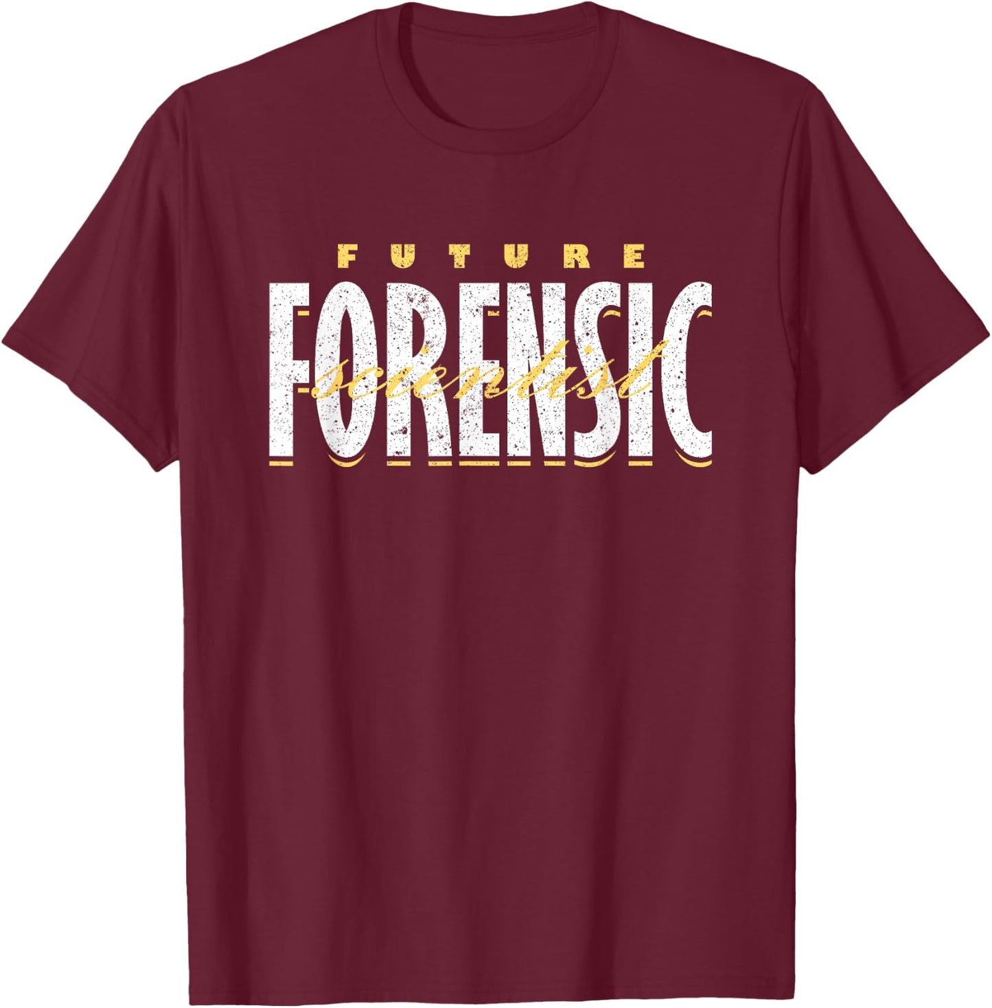 Forensic Scientist Forensics Future Forensic Scientist T-Shirt - T-Shirt | Maroon