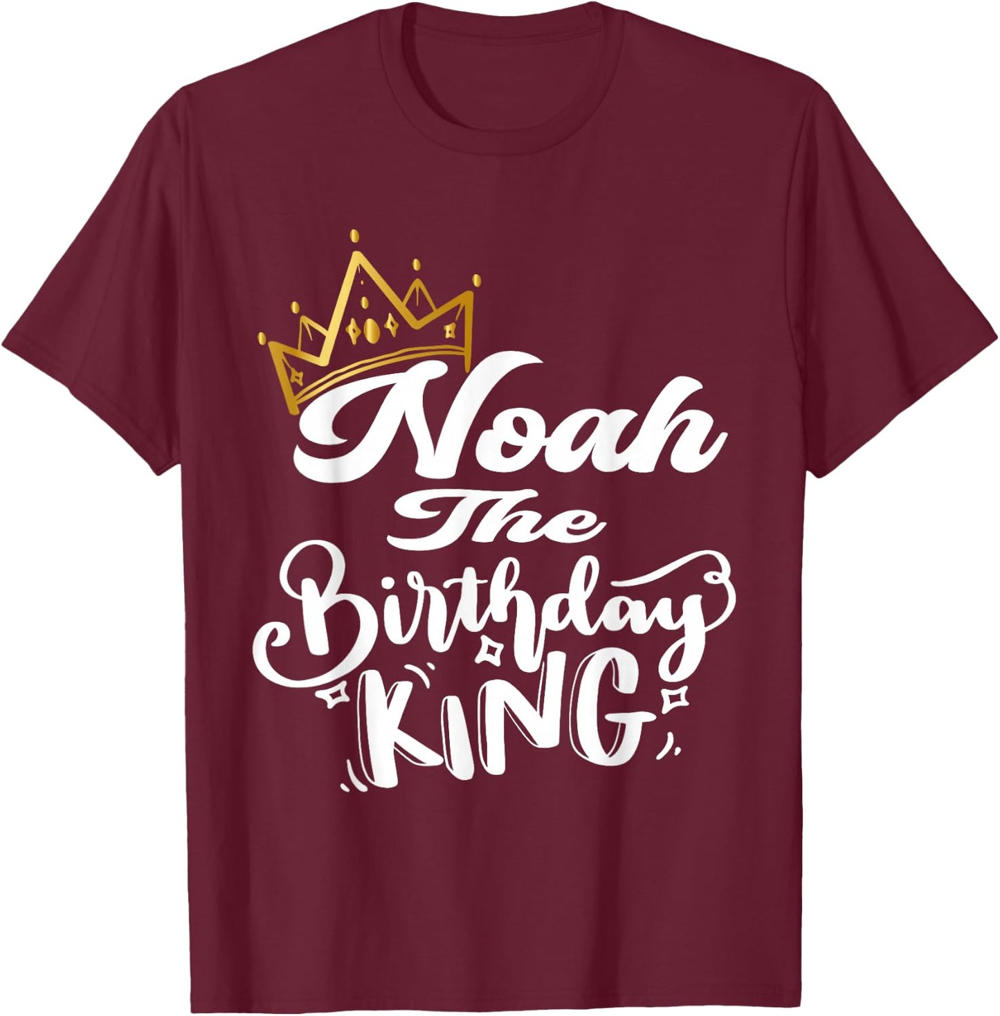 Noah The Birthday King Happy Birthday Shirt Men Boys Teens T-Shirt - T-Shirt | Maroon