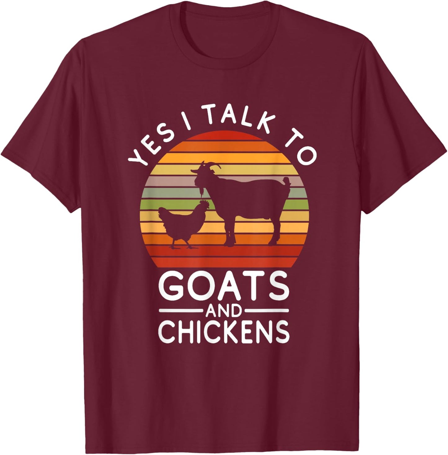 Funny Chicken - Yes I Talk To Goats & Chickens T-Shirt - T-Shirt | Maroon