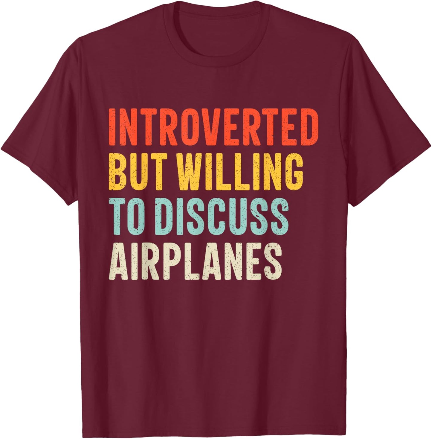 Introverted but Willing to Discuss Airplanes Women Men Retro T-Shirt - T-Shirt | Maroon