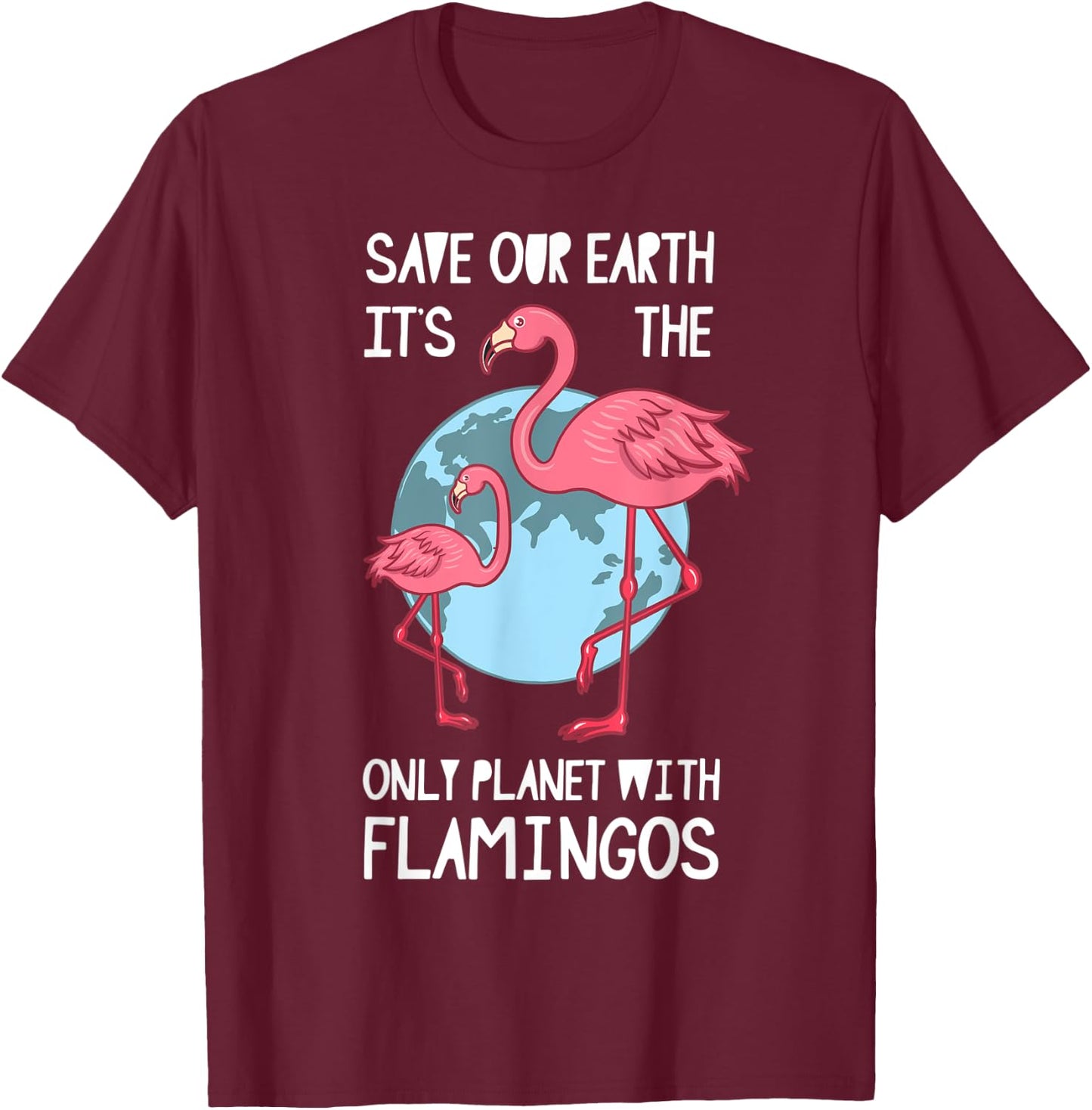 Earth Day Save Mother Nature Flamingo Lover Environmentalist T-Shirt - T-Shirt | Maroon