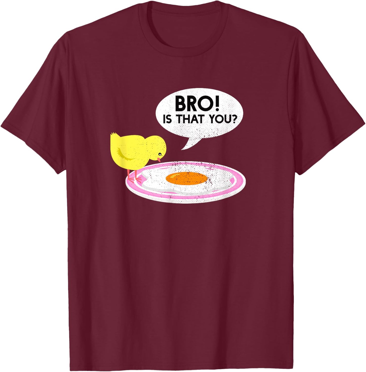 Bro Is That You Funny Chicken And Egg Farmer Poultry T-Shirt - T-Shirt | Maroon