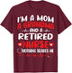 I'm A Mom And A Grandma And Retired Nurse Funny Retirement T-Shirt - T-Shirt | Maroon
