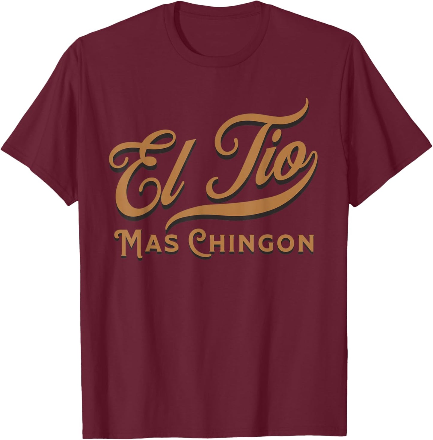 El Tio Mas Chingon T-Shirt - T-Shirt | Maroon