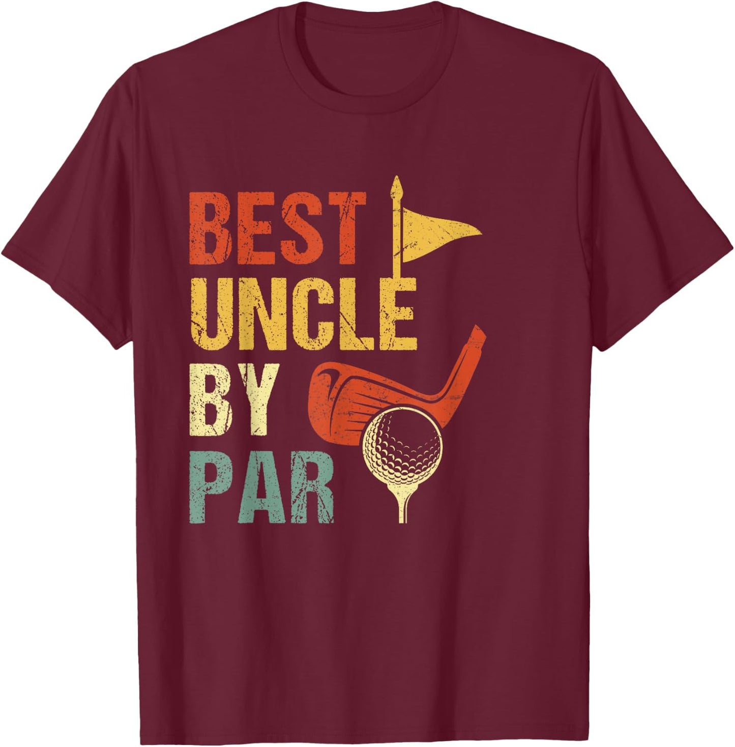 Best Uncle By Par Father's Day Golf T-Shirt - T-Shirt | Maroon