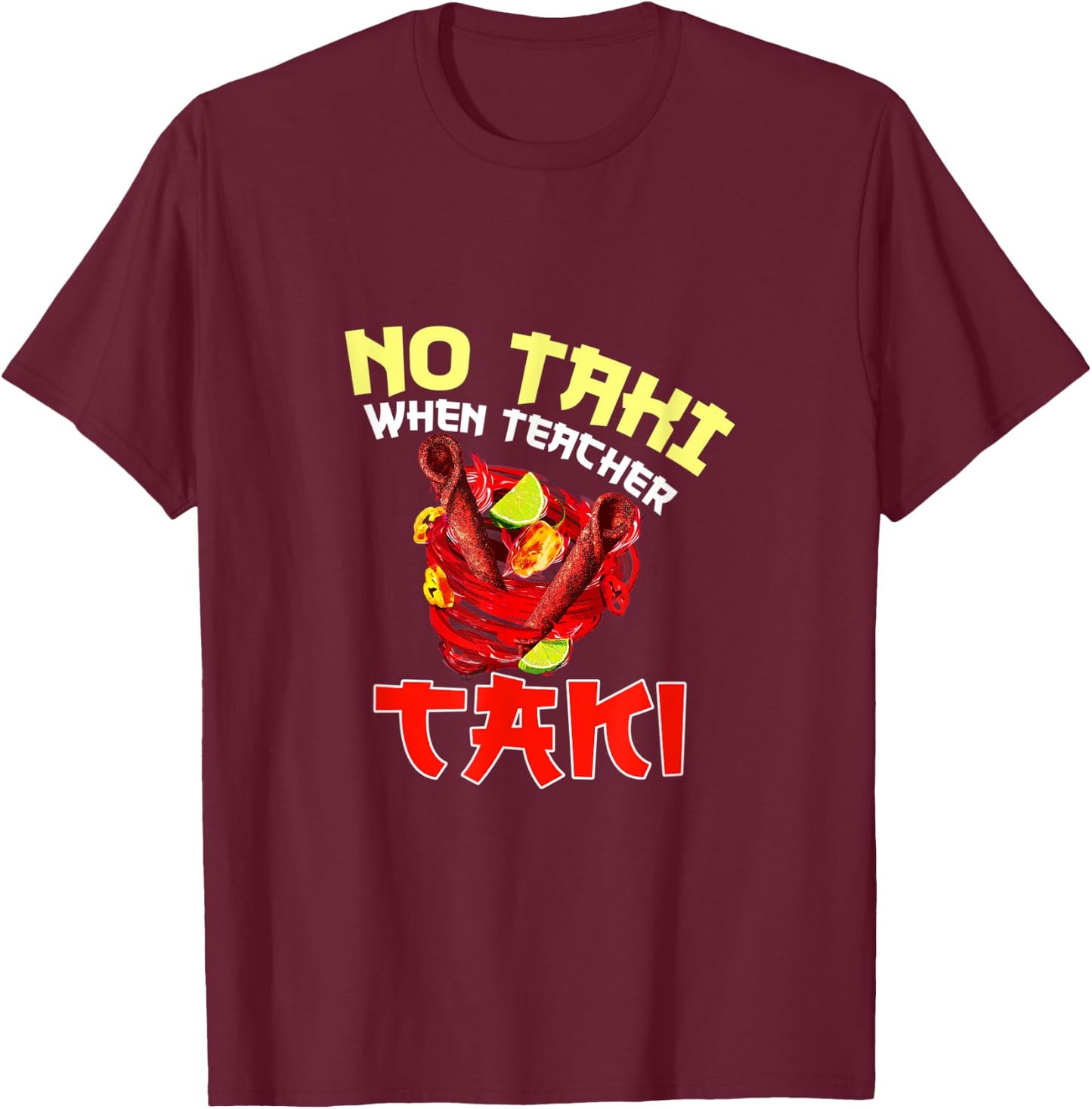 No Taki When Teacher Taki Cute Funny Education Classroom Men Women T-Shirt - T-Shirt | Maroon
