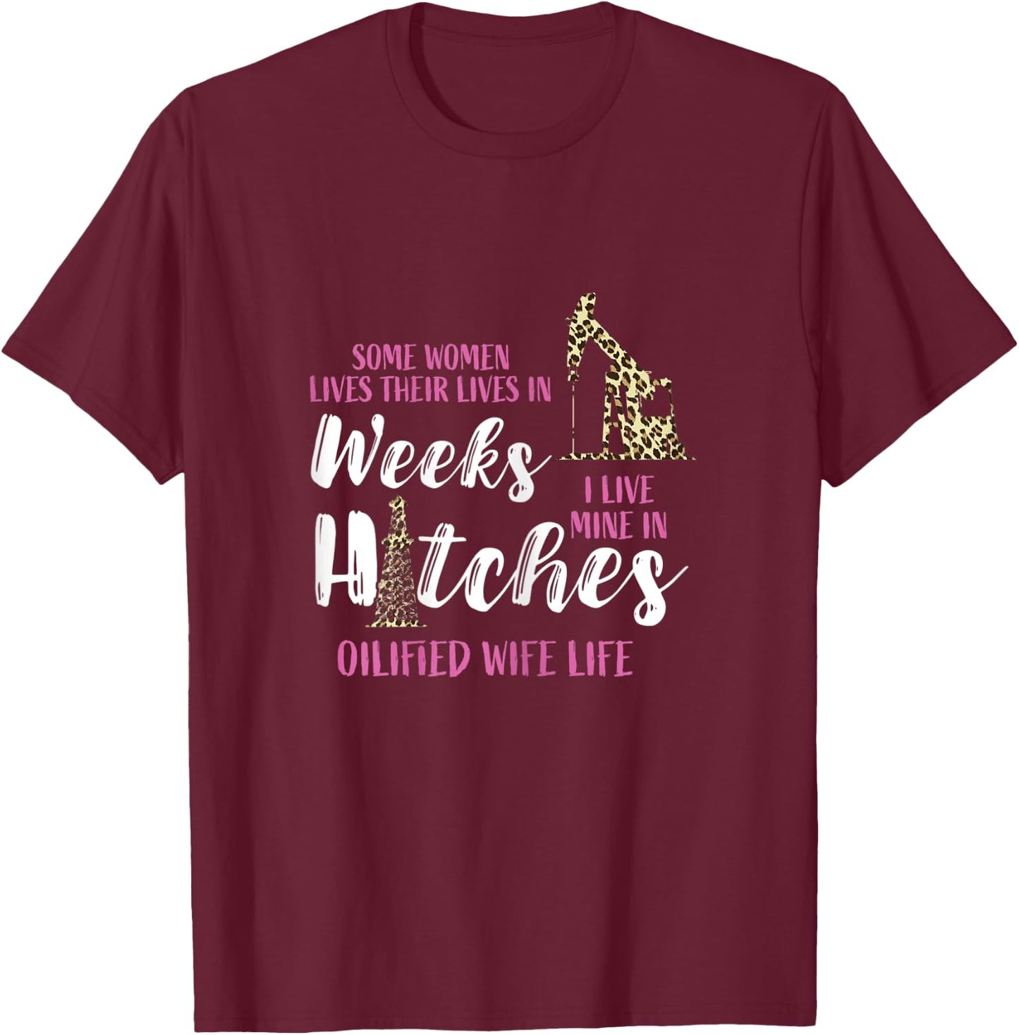 Oil Rig Oildrilling Oilfield Worker Leopard Wife Life Oil T-Shirt - T-Shirt | Maroon