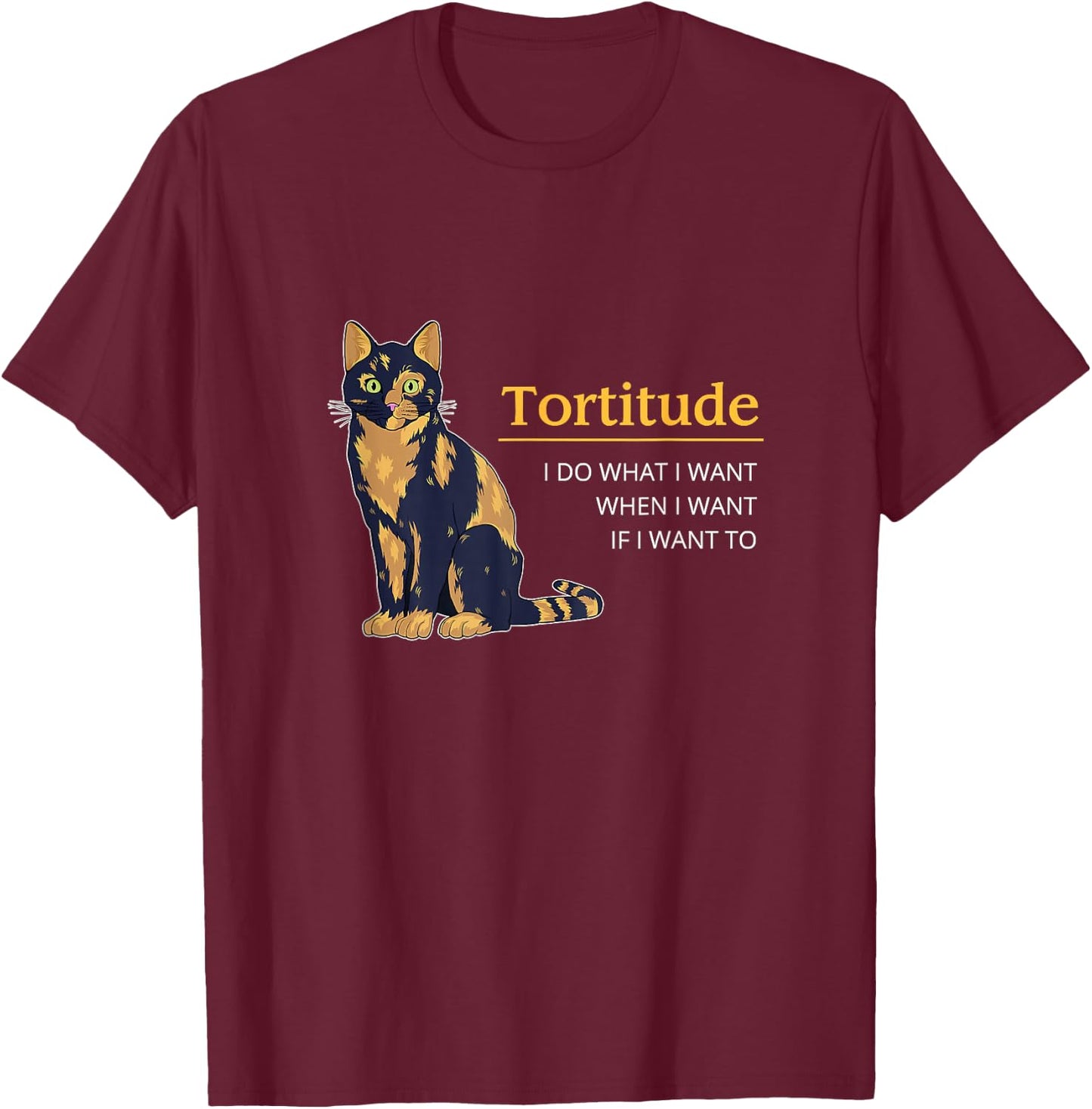 Tortitude I Do What I Want When I Want Cat Funny Cat Tortie T-Shirt - T-Shirt | Maroon