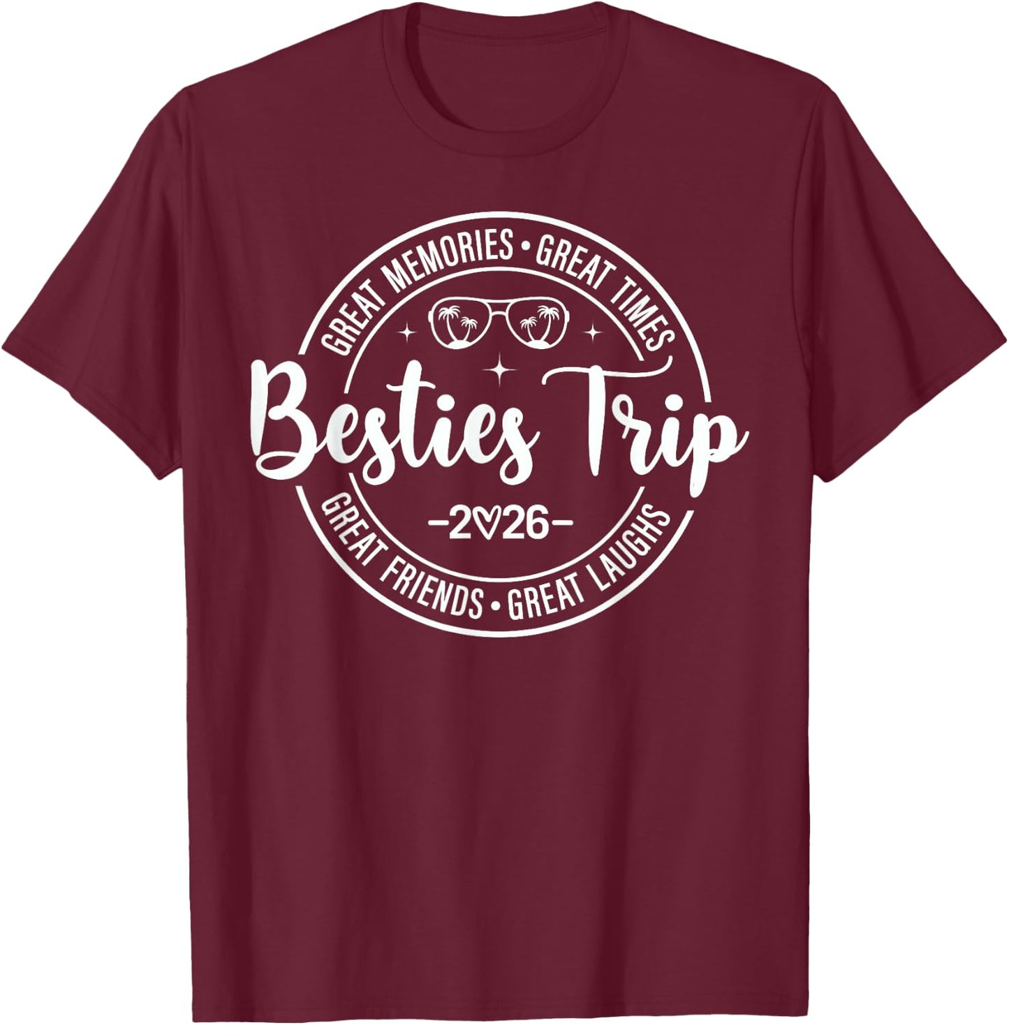 Besties Trip 2026 Great Memories Girl Trip Vacation Matching T-Shirt - T-Shirt | Maroon