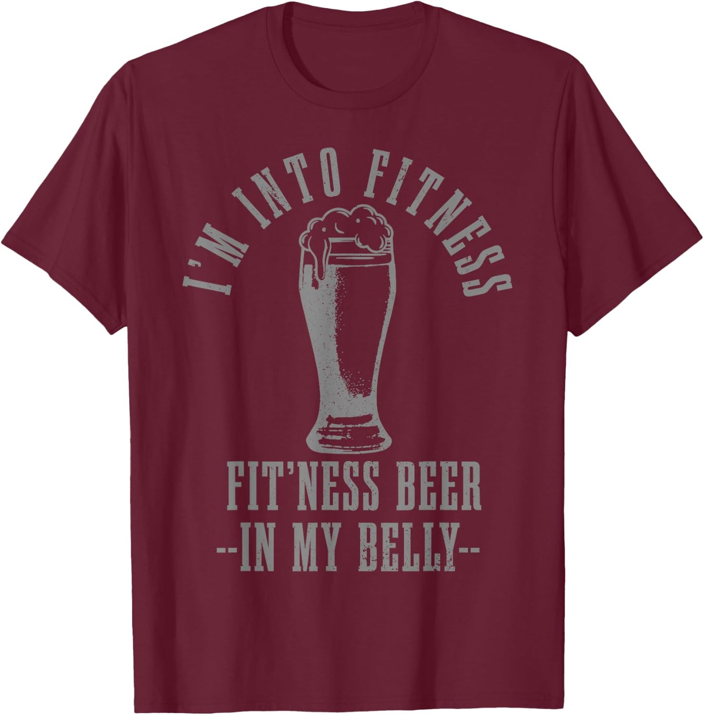 I'm Into Fitness Fit'ness Beer In My Belly Funny Drinking T-Shirt - T-Shirt | Maroon