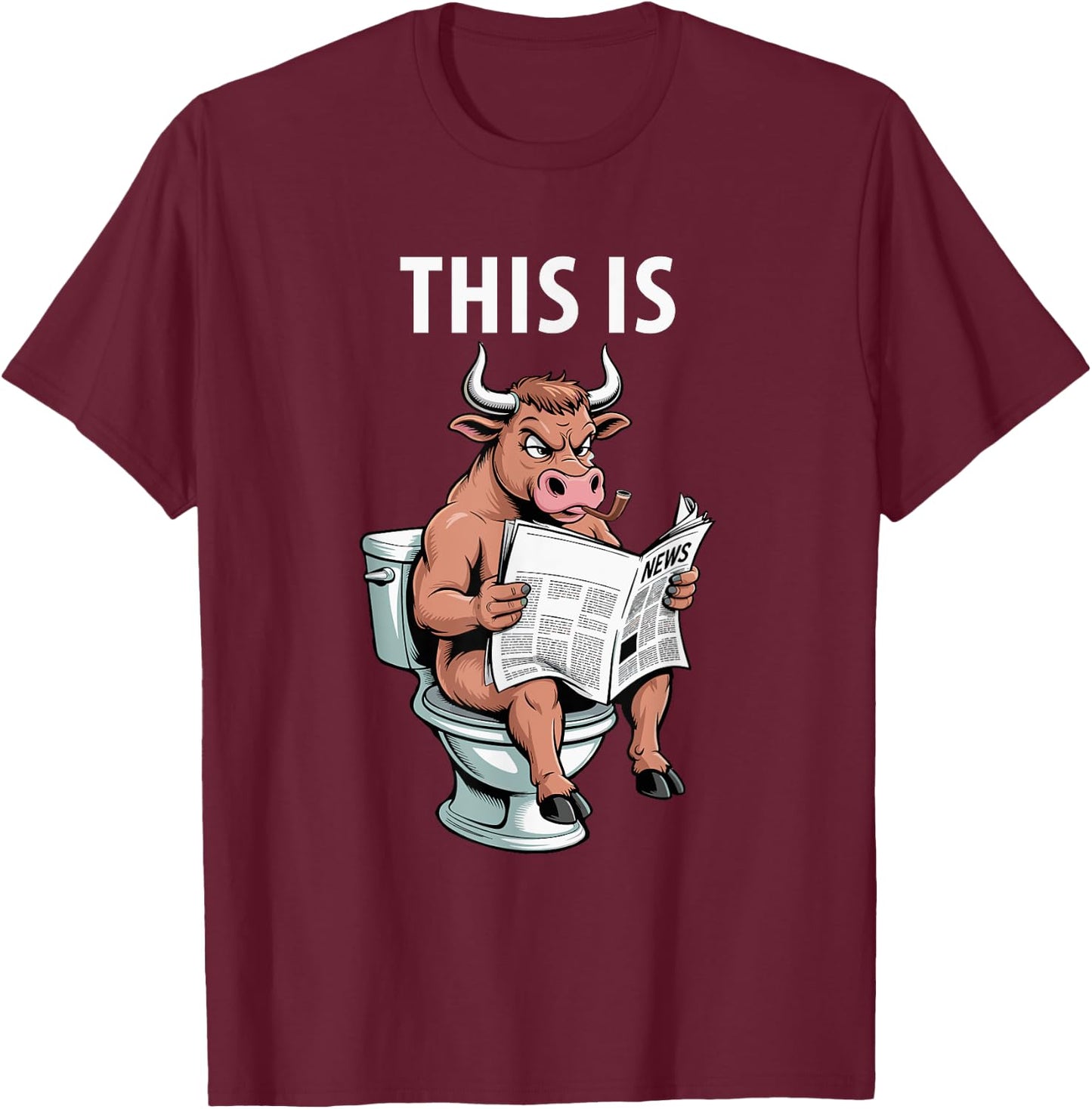 Bull is Sitting On A Toilet Reading Newspaper Bullshit Crap T-Shirt - T-Shirt | Maroon