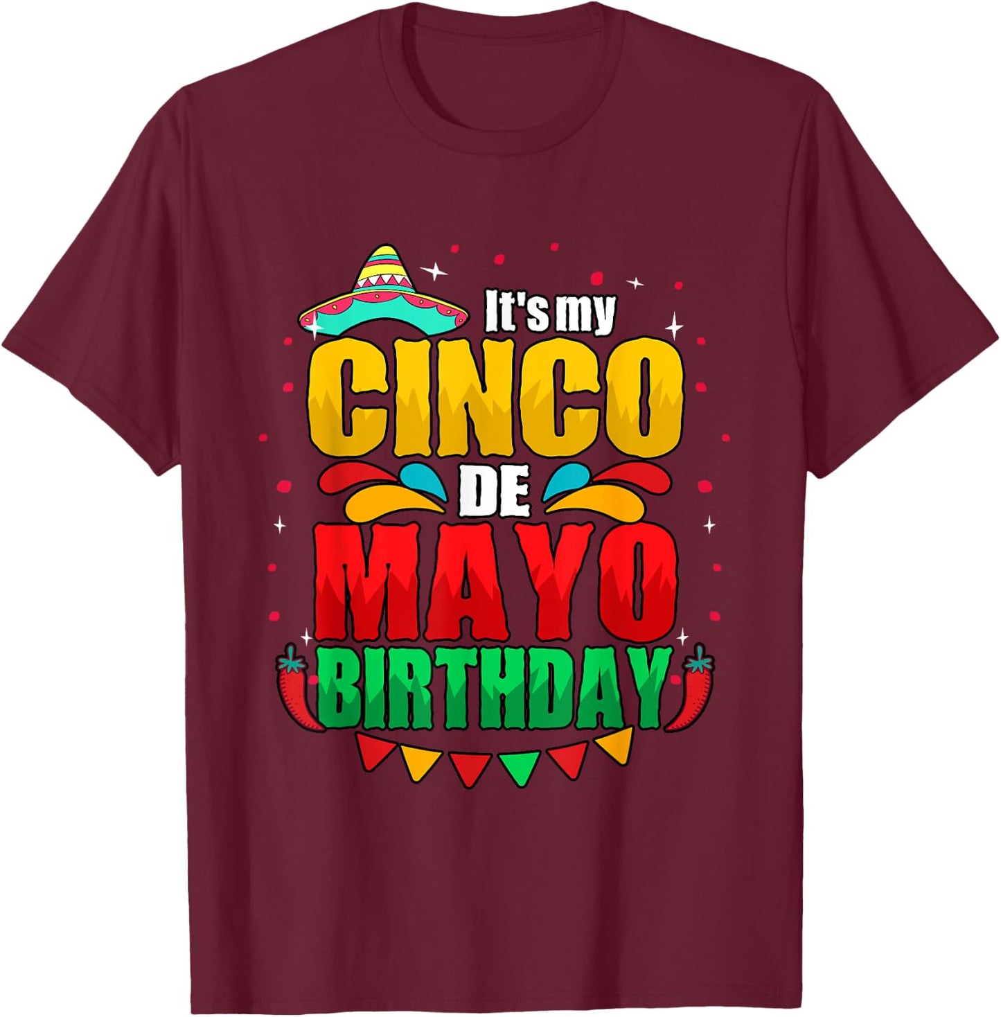 It's My Cinco De Mayo Birthday May 5th T-Shirt - T-Shirt | Maroon