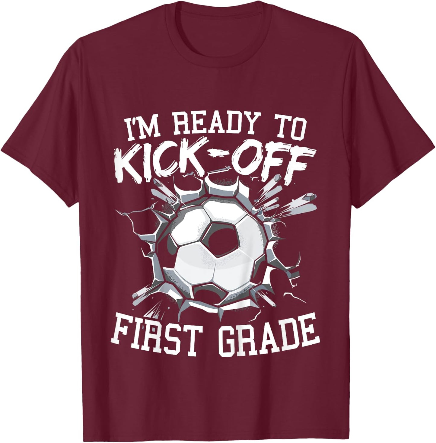 Kids I'm Ready To Kick-Off First Grade First Day Of School T-Shirt - T-Shirt | Maroon