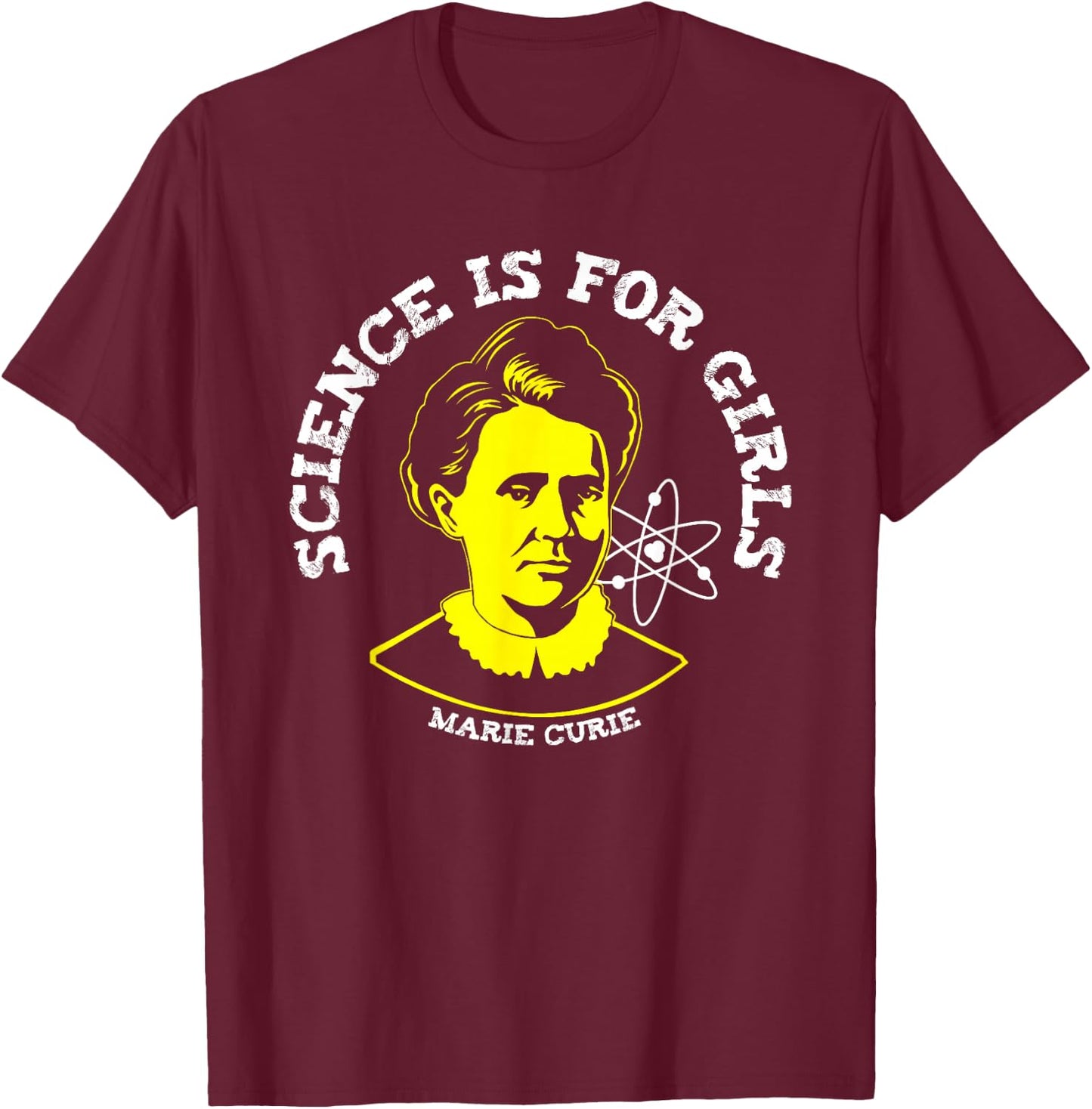 Marie Curie Science is for Girls Chemistry Geek Gift T-Shirt - T-Shirt | Maroon