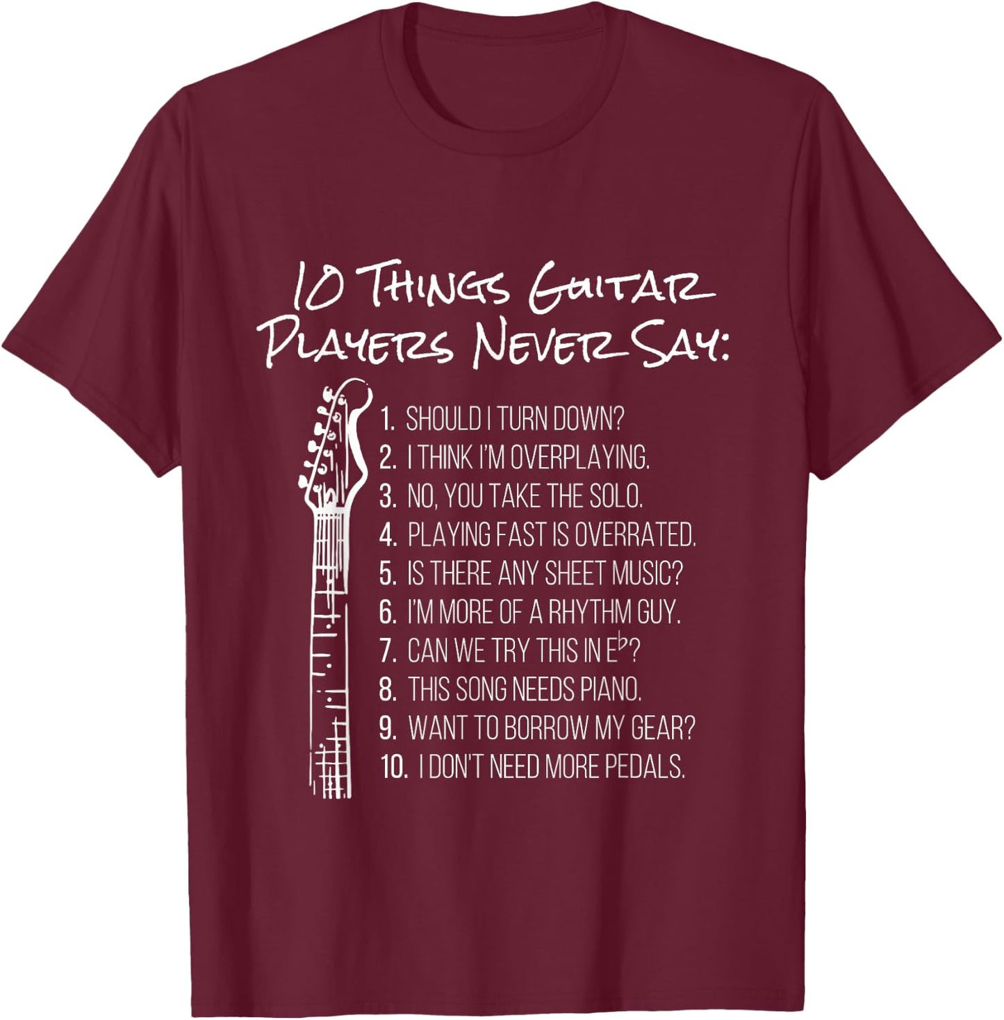 10 Things Guitar Players Never Say | Funny Electric Guitar T-Shirt - T-Shirt | Maroon