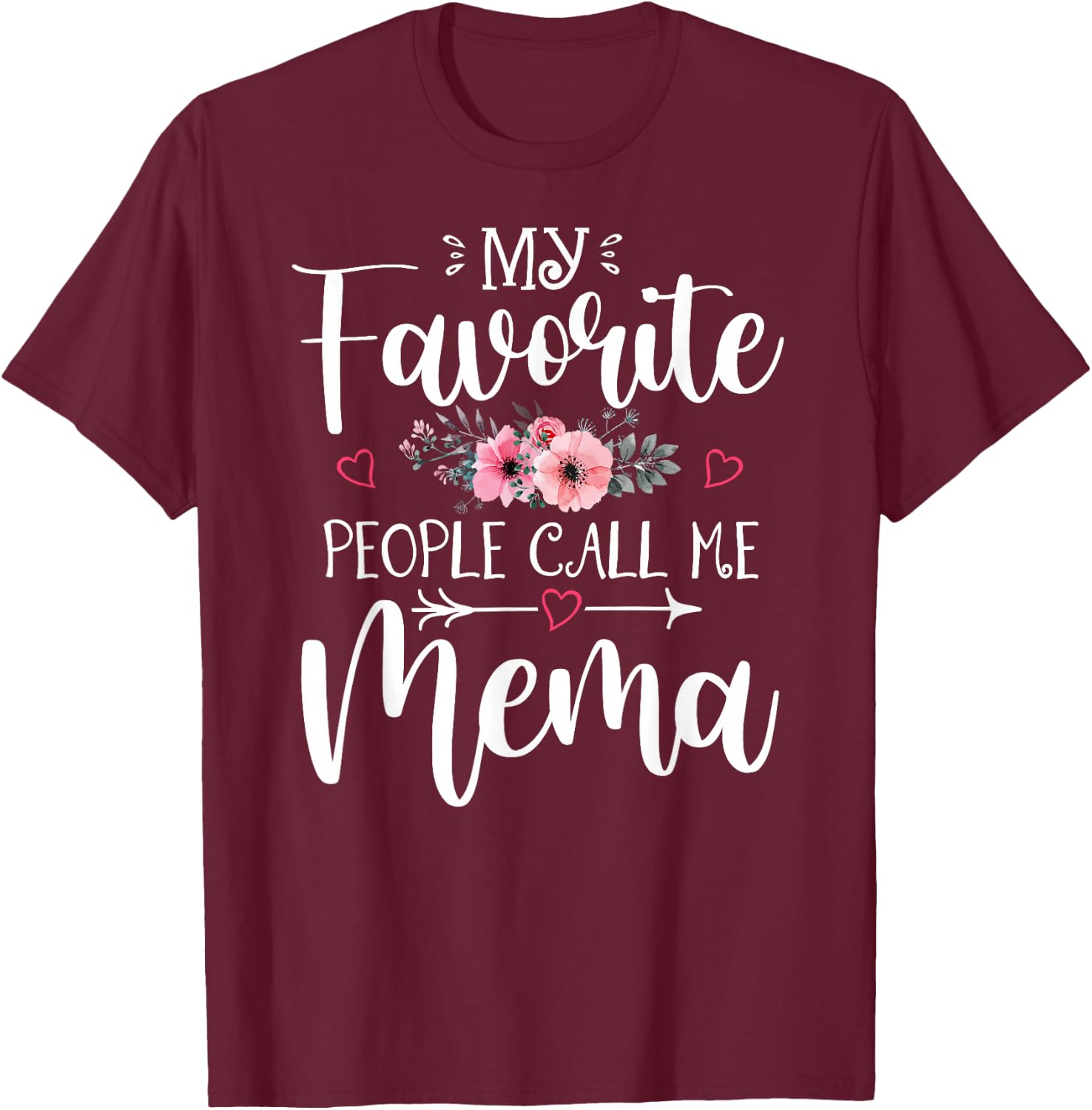 My Favorite People Call Me Mema Shirt Floral Mother's Day T-Shirt - T-Shirt | Maroon