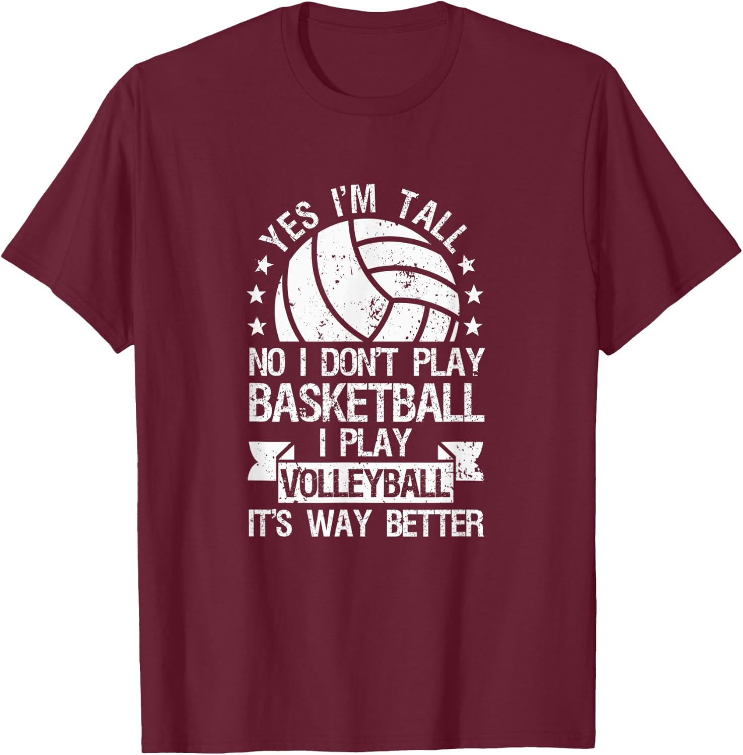 Yes I'm Tall No I Don't Play Basketball I Play Volleyball T-Shirt - T-Shirt | Maroon