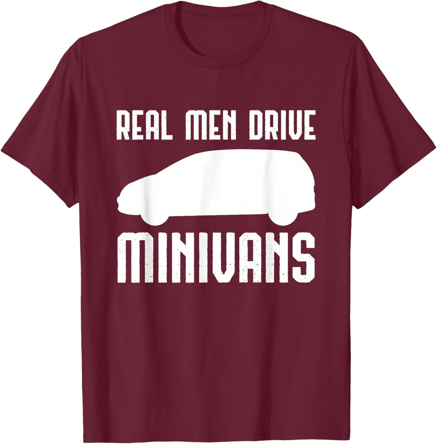 Real Men Driving Minivans Multipurpose Vehicle Driver T-Shirt - T-Shirt | Maroon
