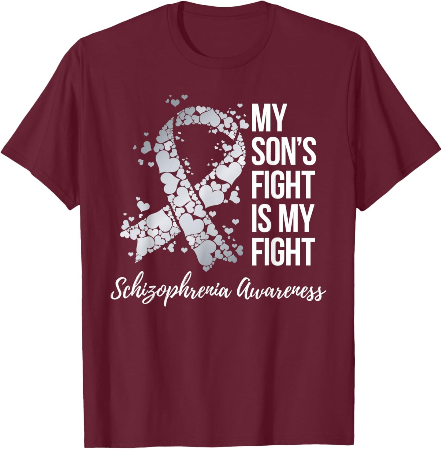 My Son’s Fight Is My Fight Schizophrenia Awareness T-Shirt - T-Shirt | Maroon