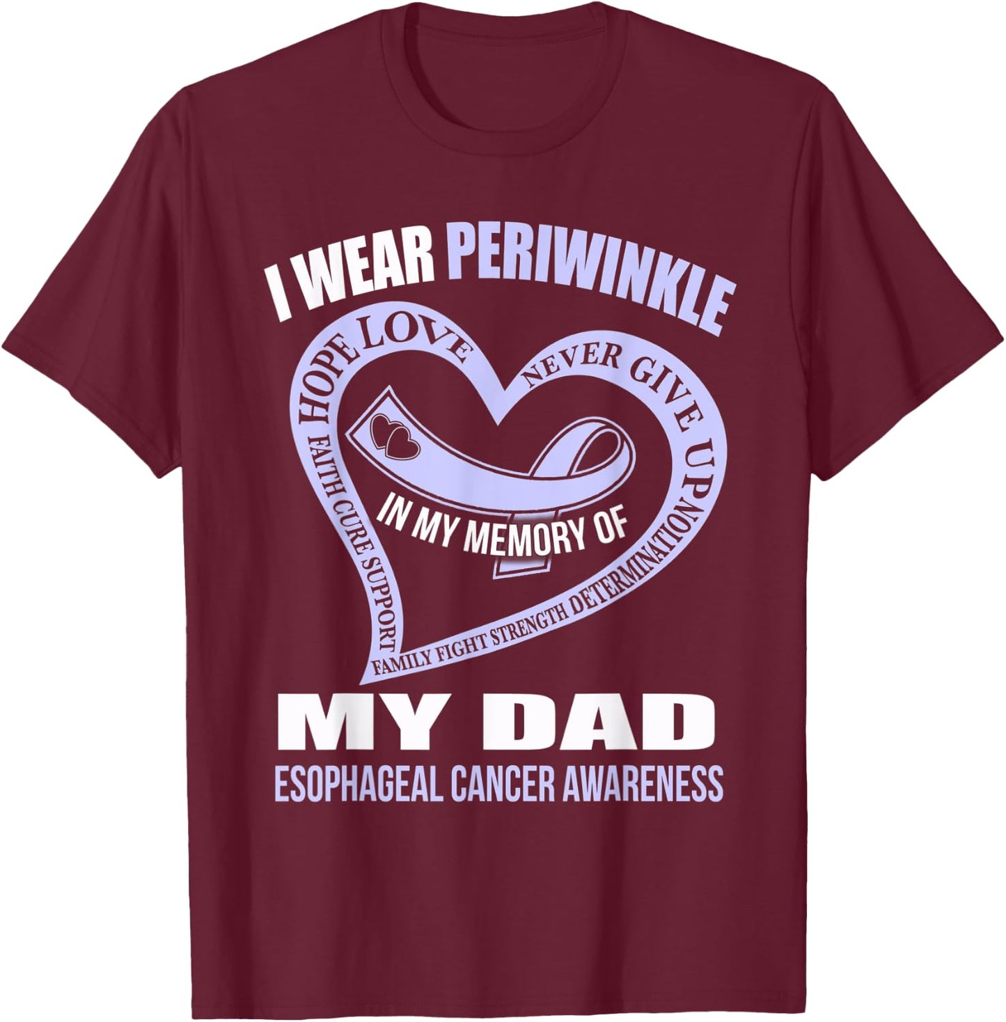 In my memory of my dad ESOPHAGEAL CANCER AWARENESS T-Shirt - T-Shirt | Maroon