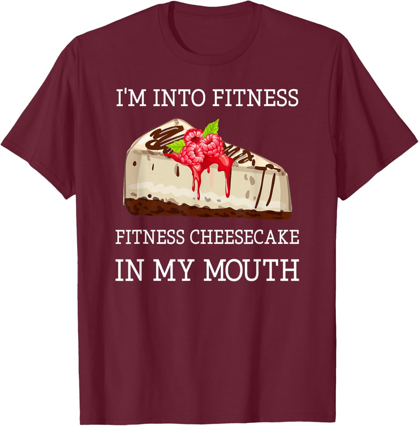 Fitness Cheesecake Funny Cheesecake Pun Jokes T-Shirt - T-Shirt | Maroon