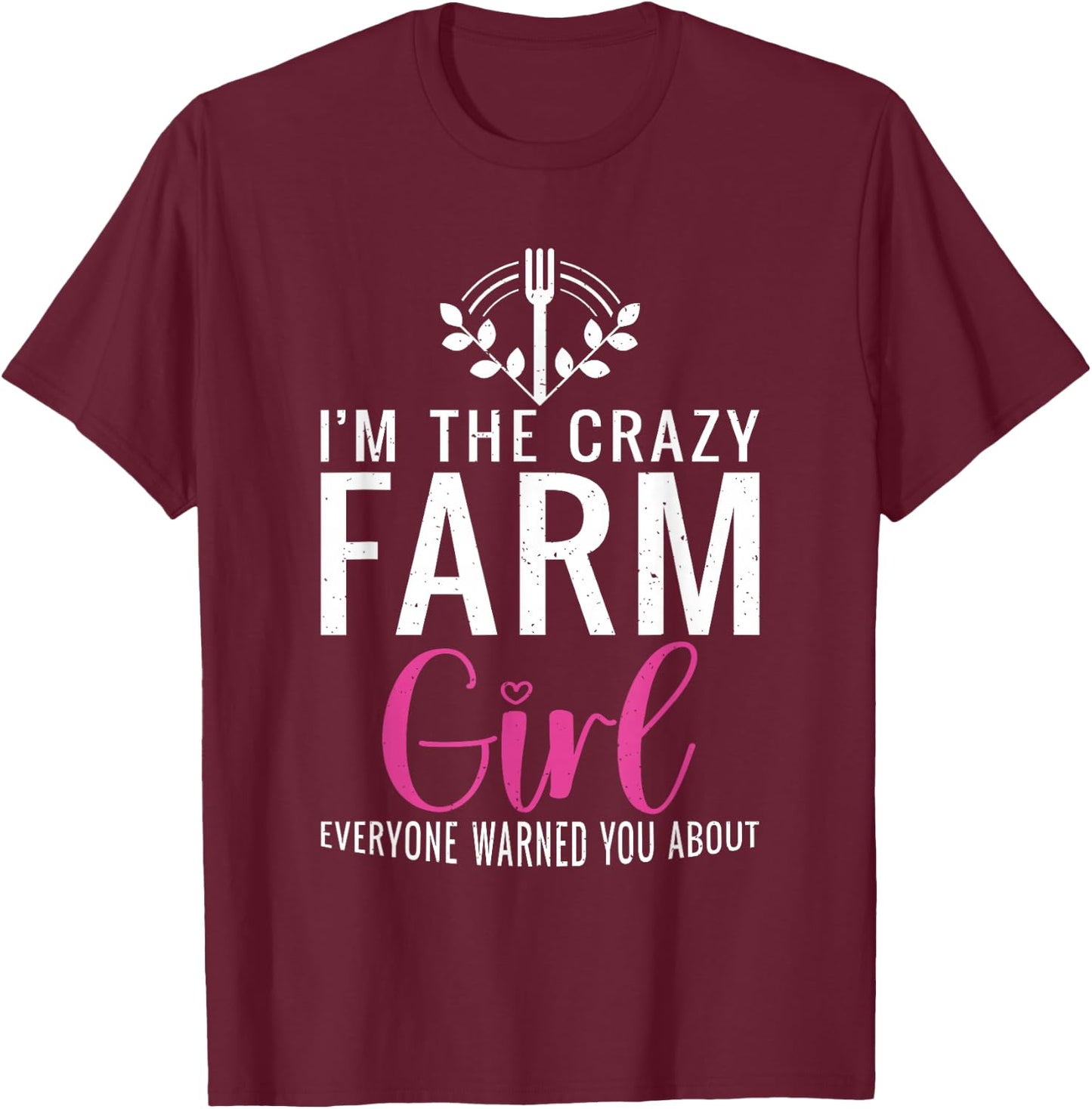 Im the crazy Farmer Girl Farm Lover Farming T-Shirt - T-Shirt | Maroon