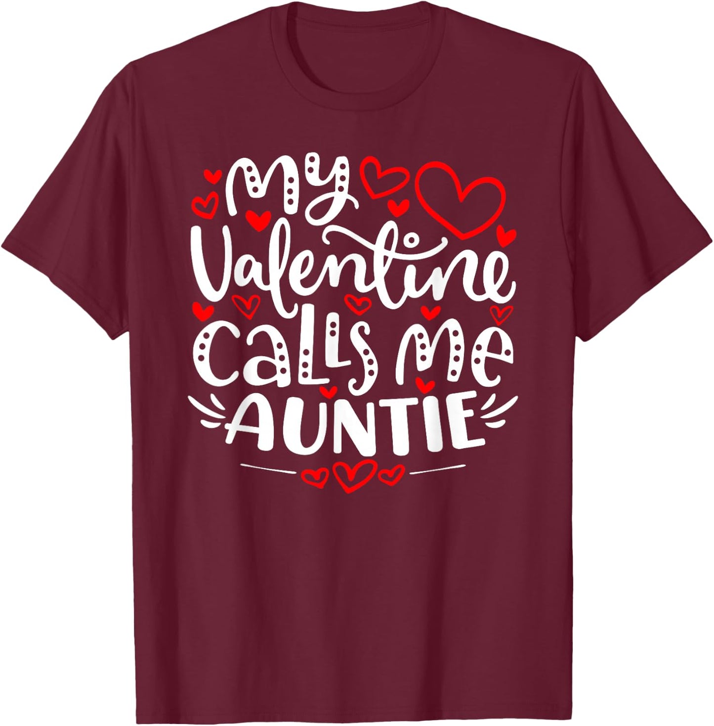 My Valentine Calls Me Auntie Shirt Funny Valentine's Day T-Shirt - T-Shirt | Maroon