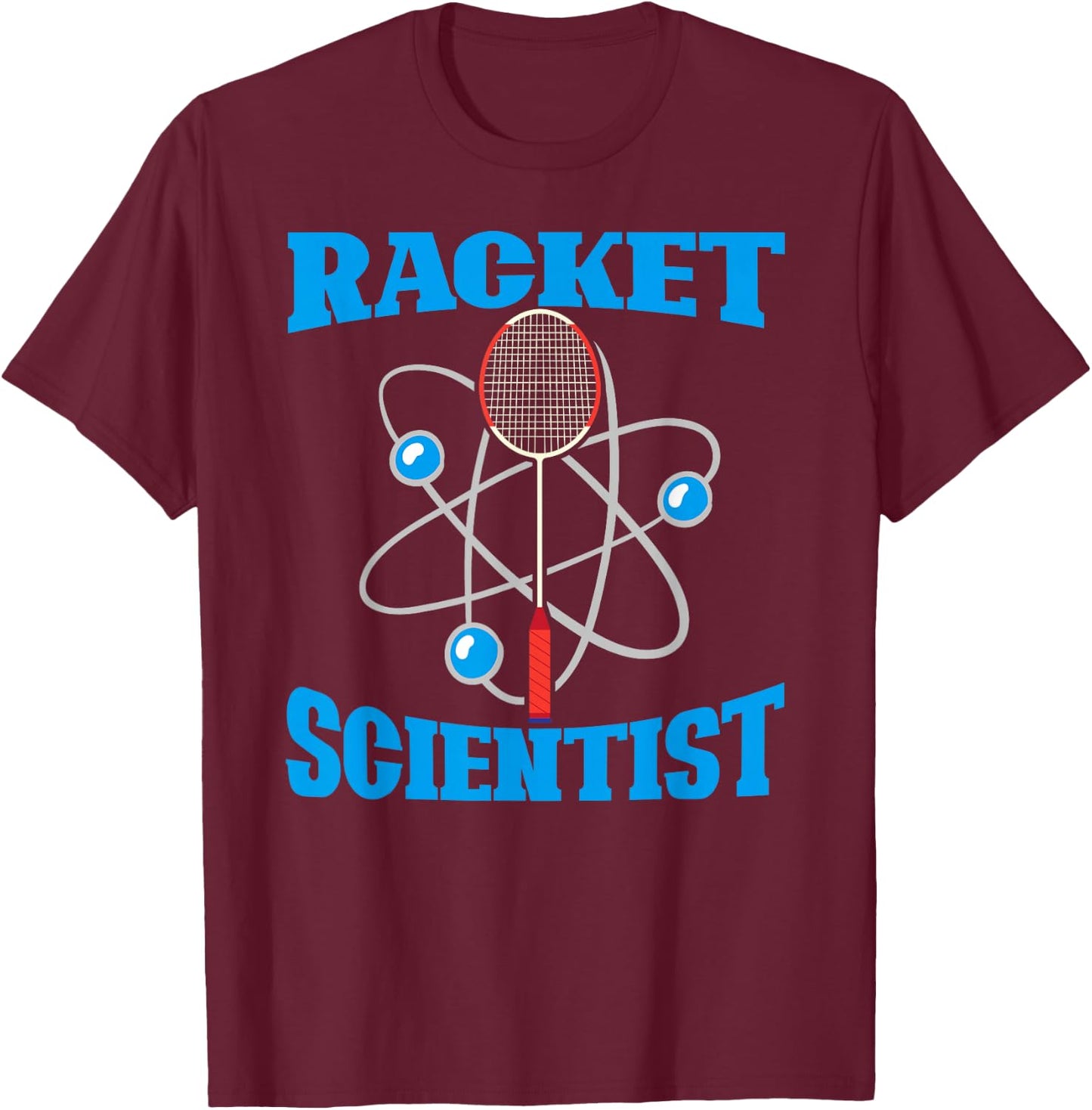Racket Scientist Funny Badminton Sports Player Coach Graphic T-Shirt - T-Shirt | Maroon