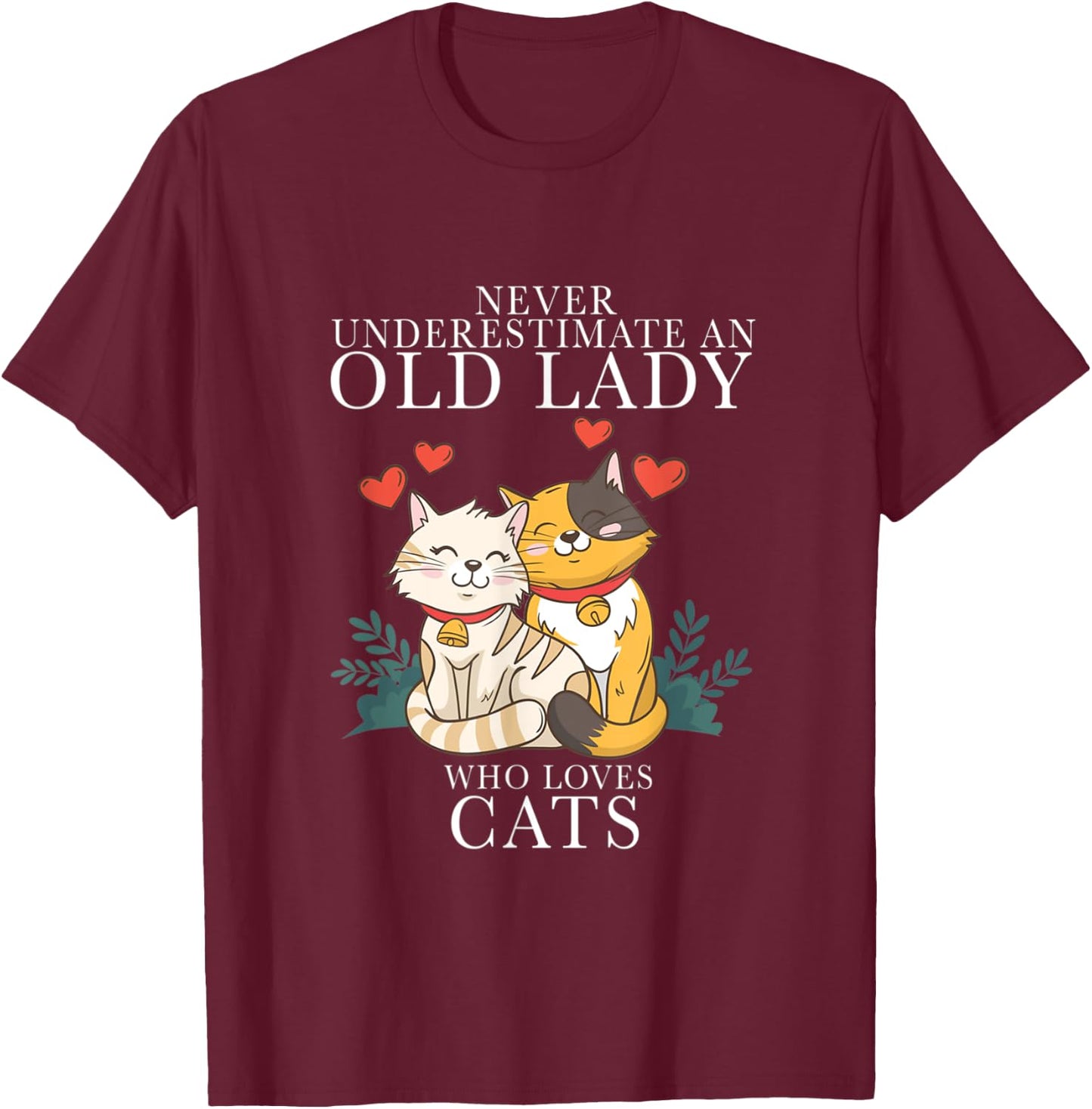 Never Underestimate An Old Lady Who Loves Cats T-Shirt - T-Shirt | Maroon