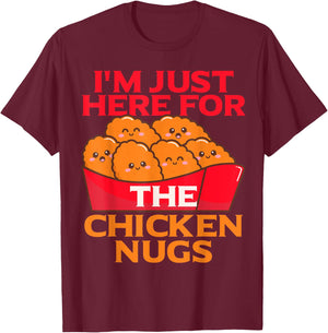 I'm Just Here For The Chicken Nuggets- Chicky Nugs Cute Fun T-Shirt - T-Shirt | Maroon
